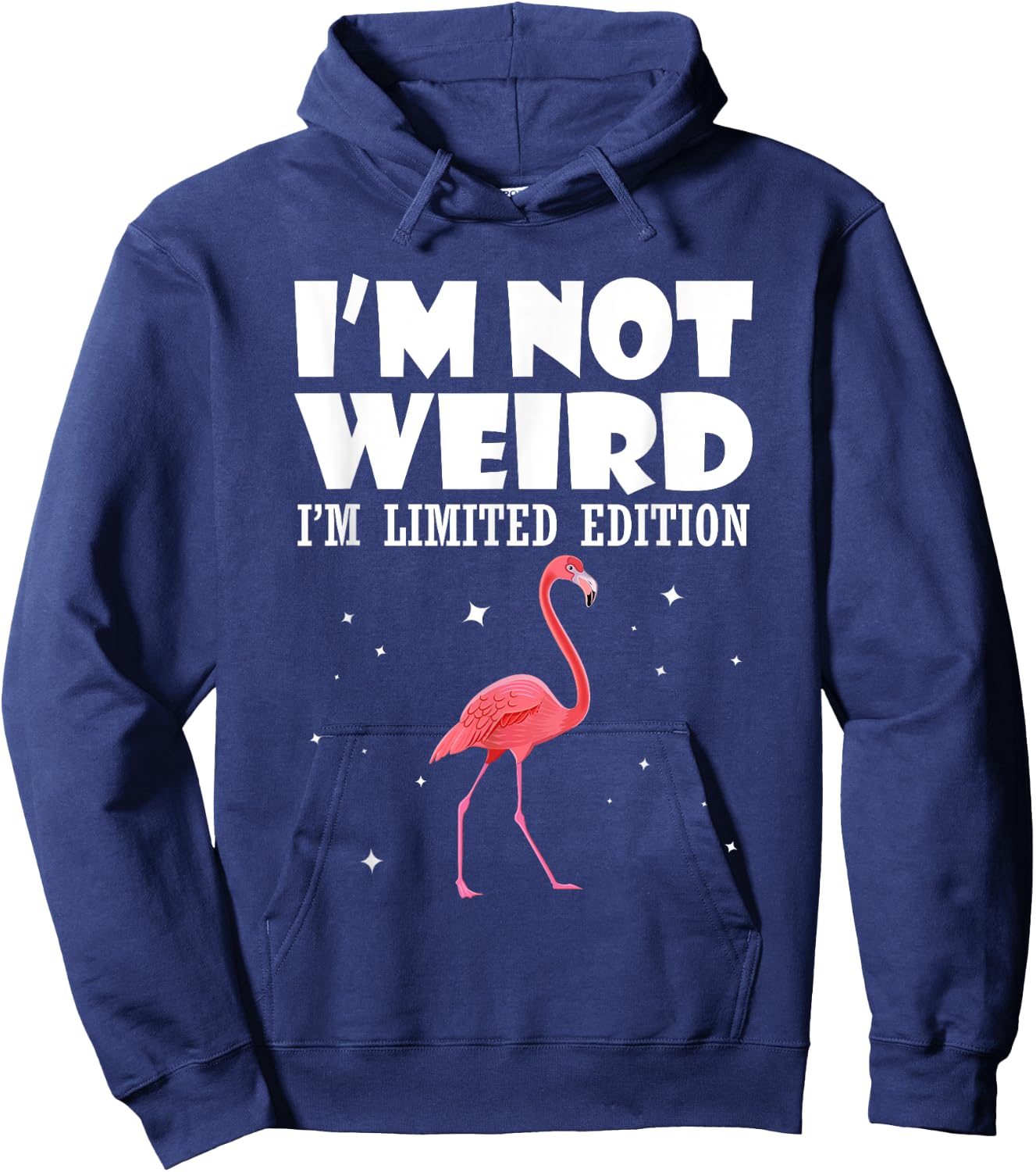 Flamingo I Am Not Weird I Am Limited Edition Funny Hoodie - Hoodie | Navy