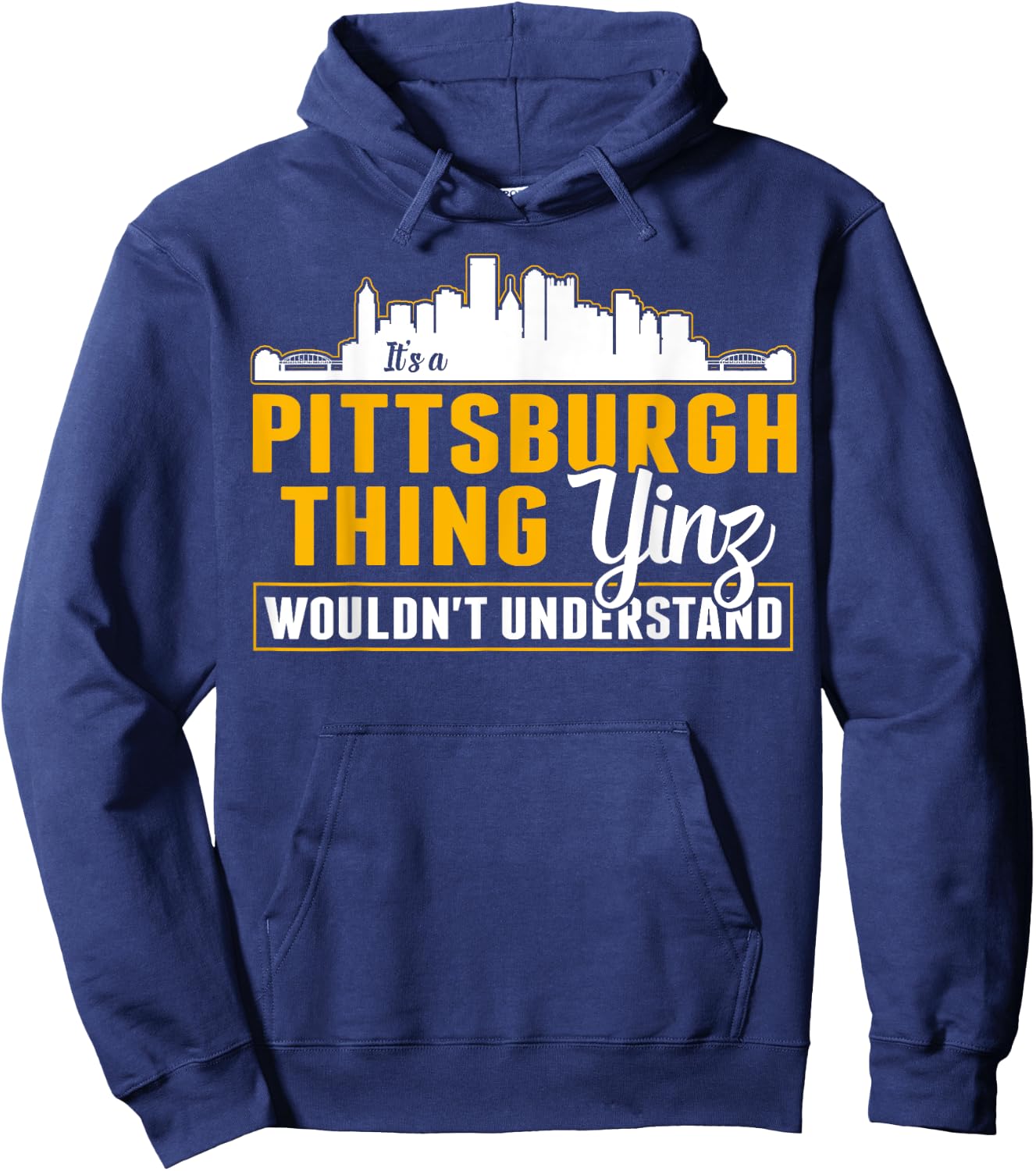 Pittsburgh Yinzer Pittsburghese Its a Pittsburgh Thing Yinz Hoodie - Hoodie | Navy
