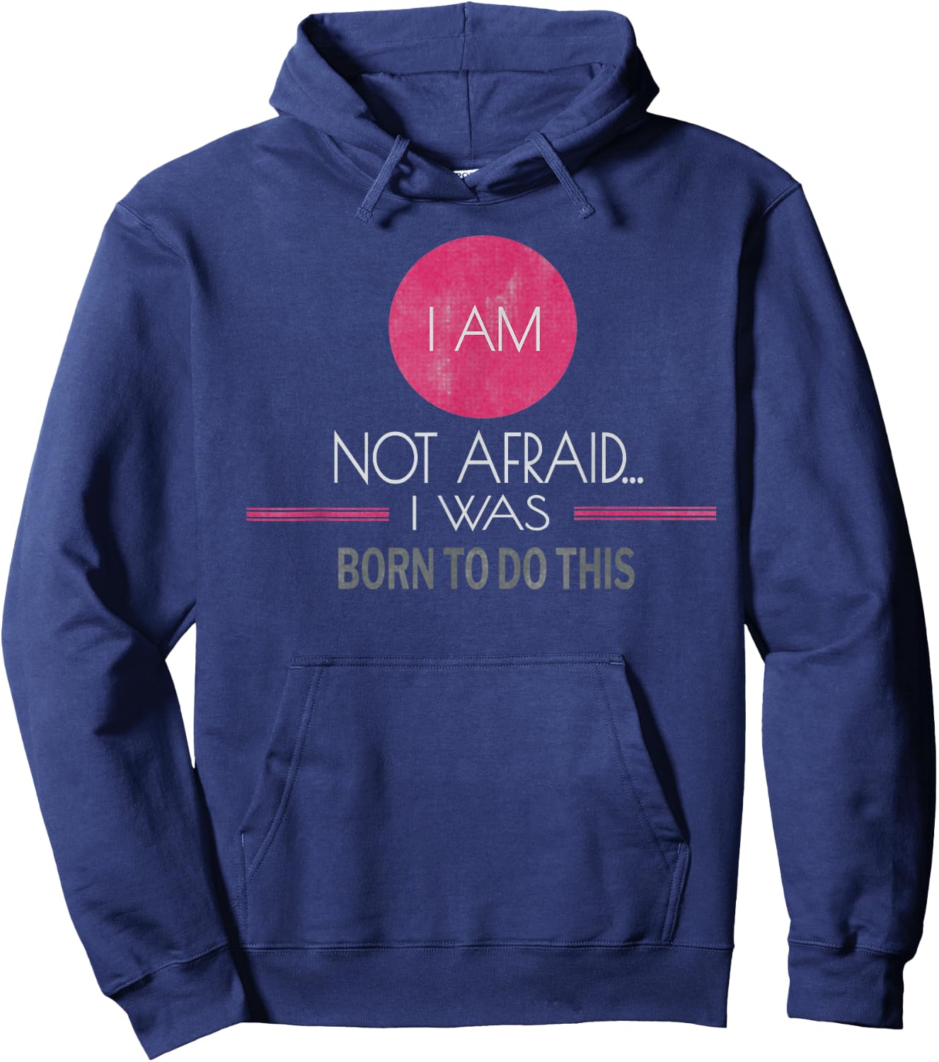 I Am Not Afraid I Was Born to Do This Inspiring Hoodie - Hoodie | Navy
