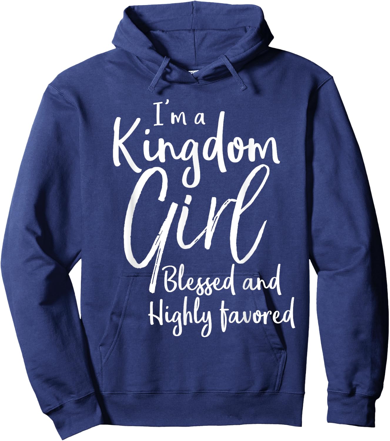 Christian Gift I'm a Kingdom Girl Blessed and Highly Favored Hoodie - Hoodie | Navy