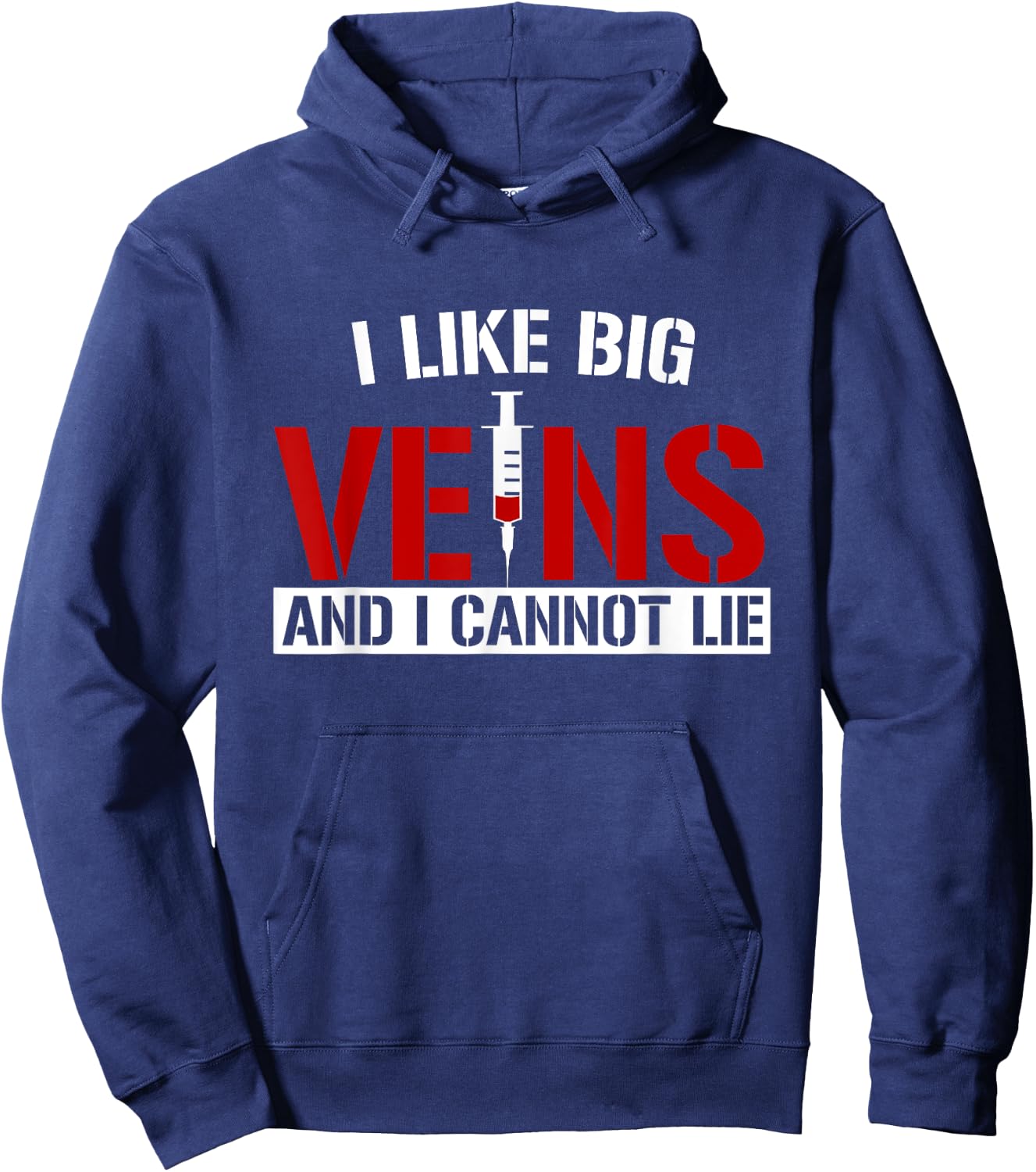 I Like Big Veins and I Cannot Lie Funny Phlebotomist Hoodie - Hoodie | Navy