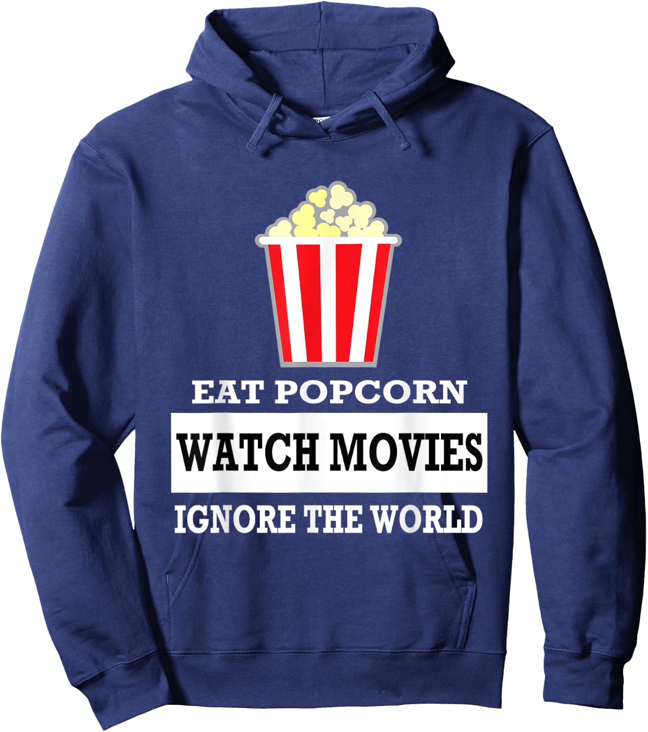 Eat Popcorn Watch Movies Ignore the World - Movies Hoodie - Hoodie | Navy