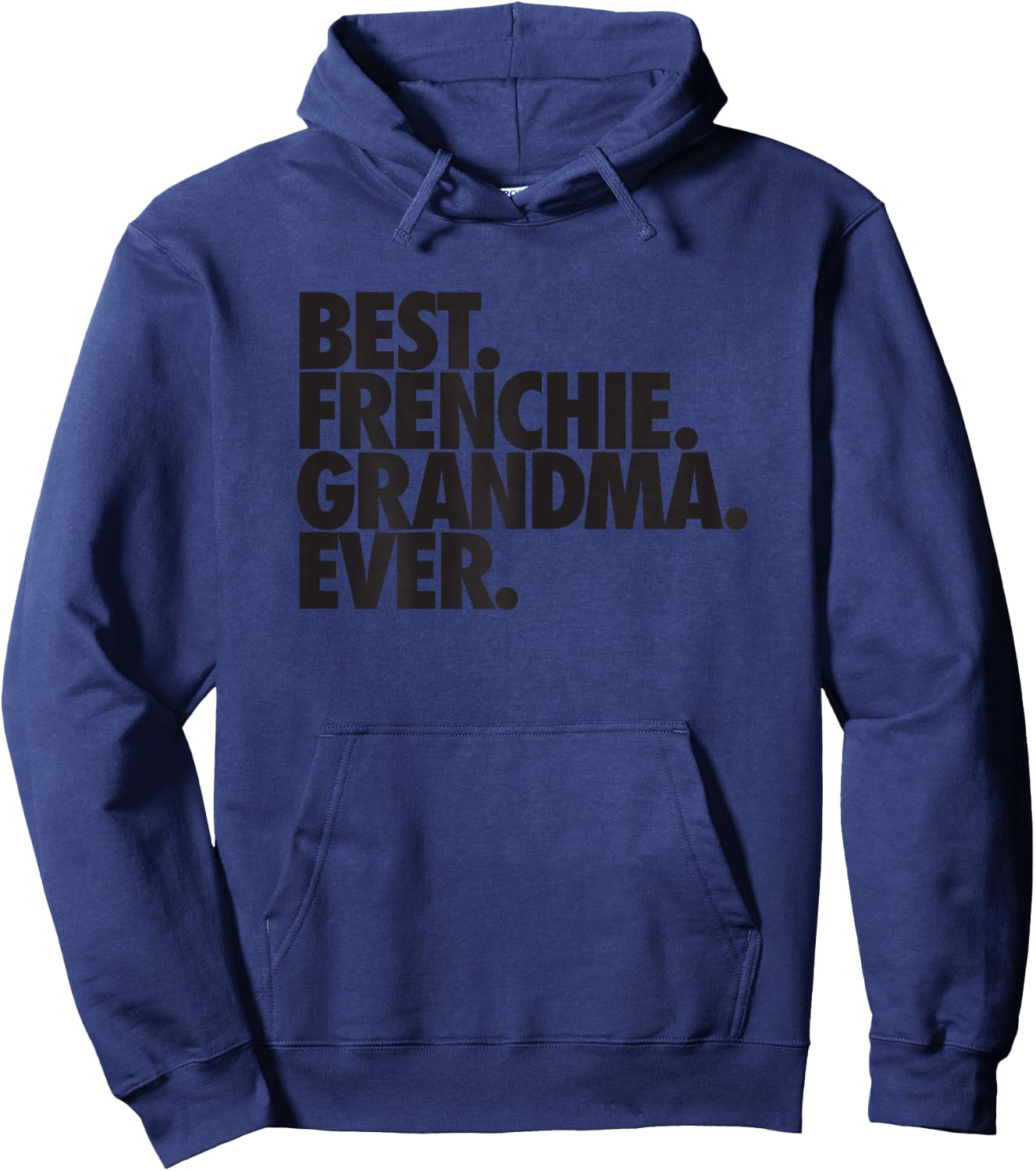 French Bulldog Grandma Best Frenchie Grandma Ever Hoodie - Hoodie | Navy