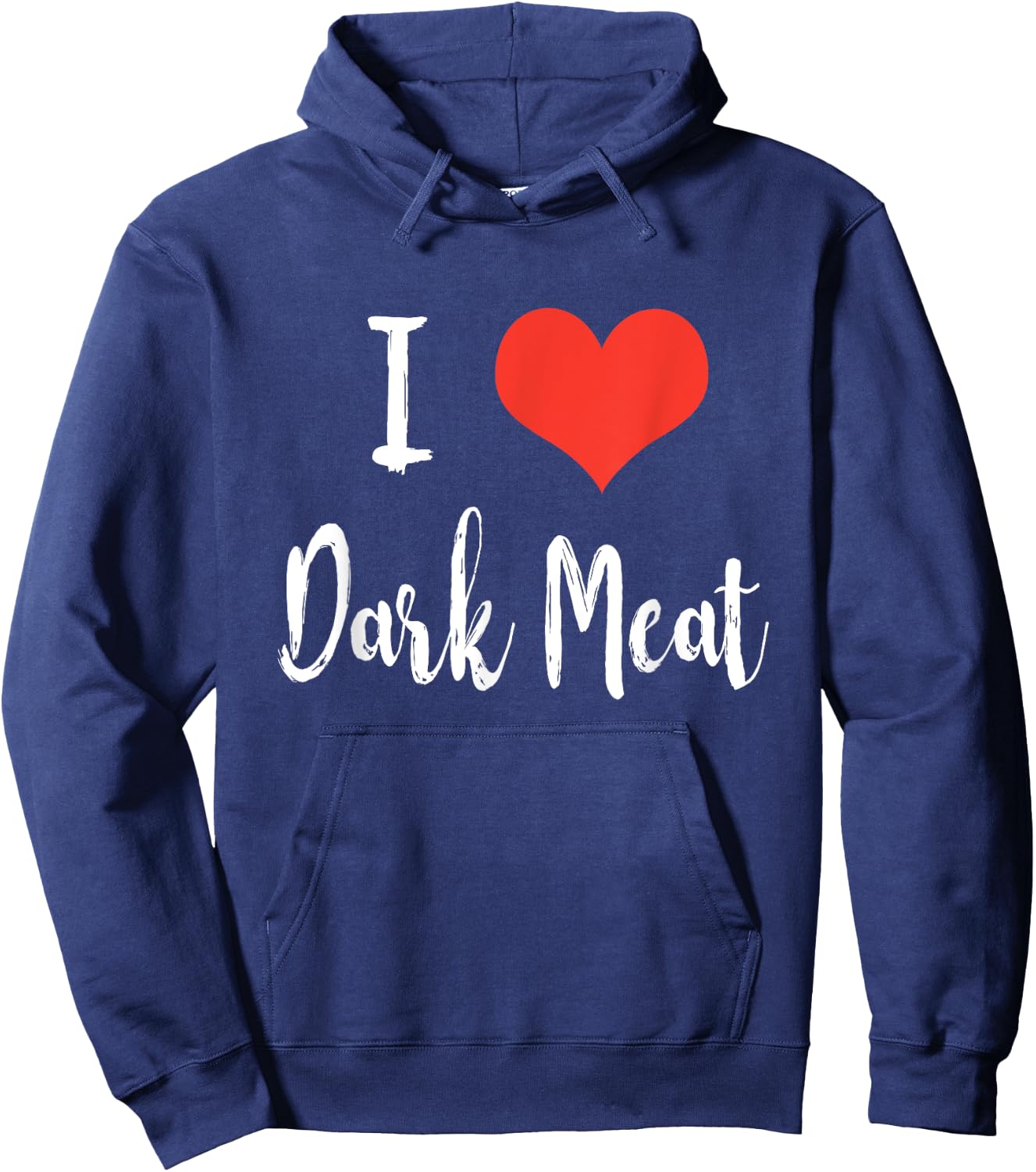 I Love Dark Meat T Shirt Hoodie - Hoodie | Navy