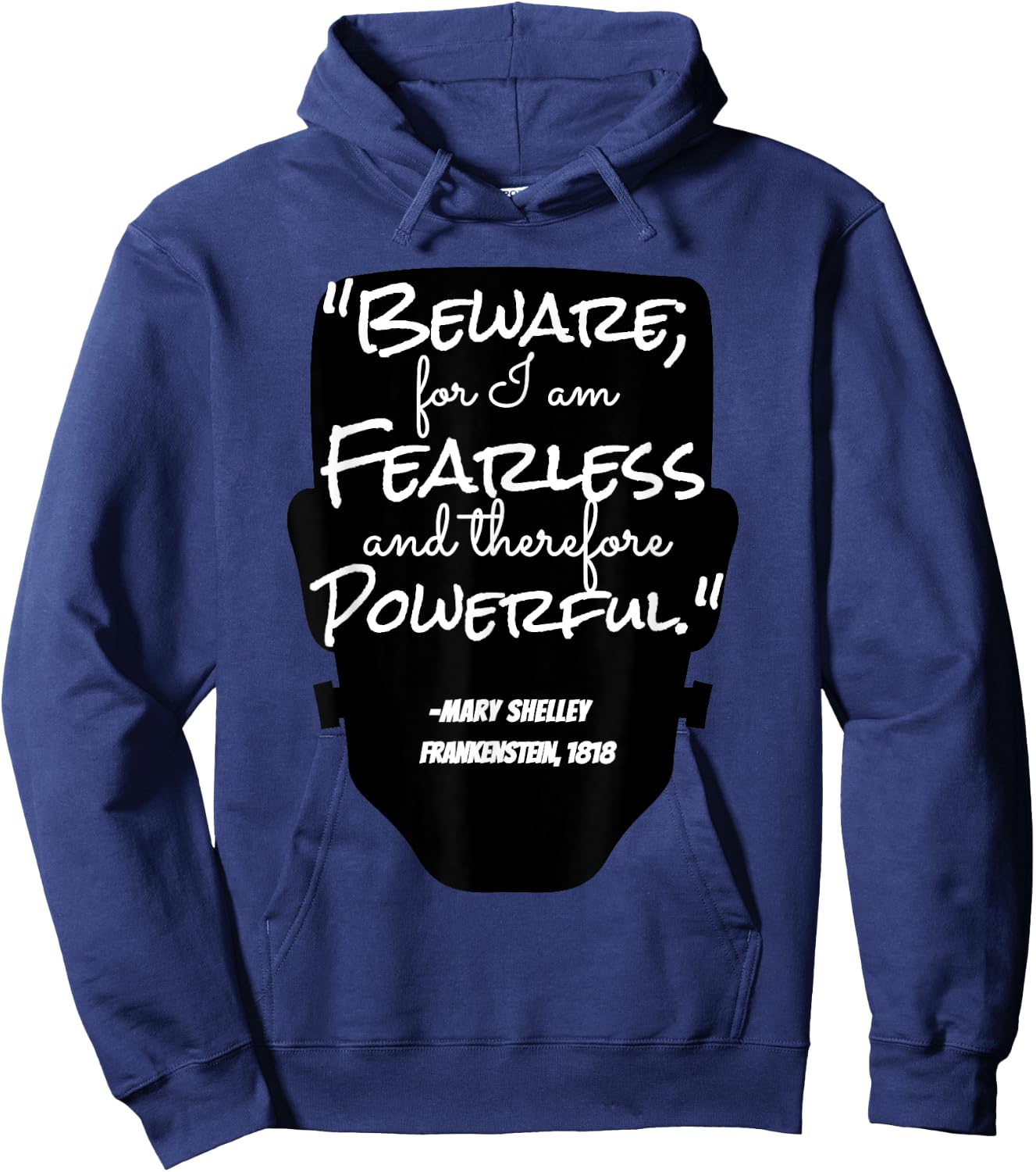 "Beware For I Am Fearless" Mary Shelley, Frankenstein Quote Hoodie - Hoodie | Navy