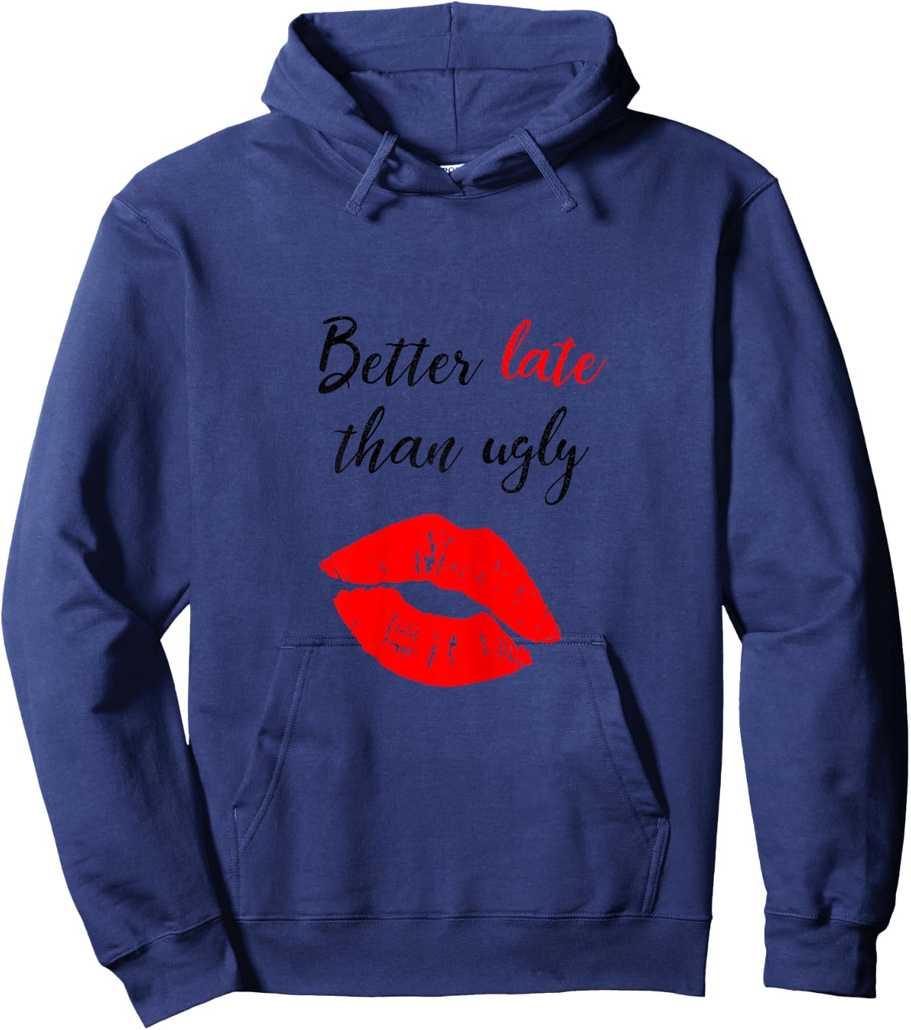 Better Late Than Ugly funny girl Hoodie - Hoodie | Navy