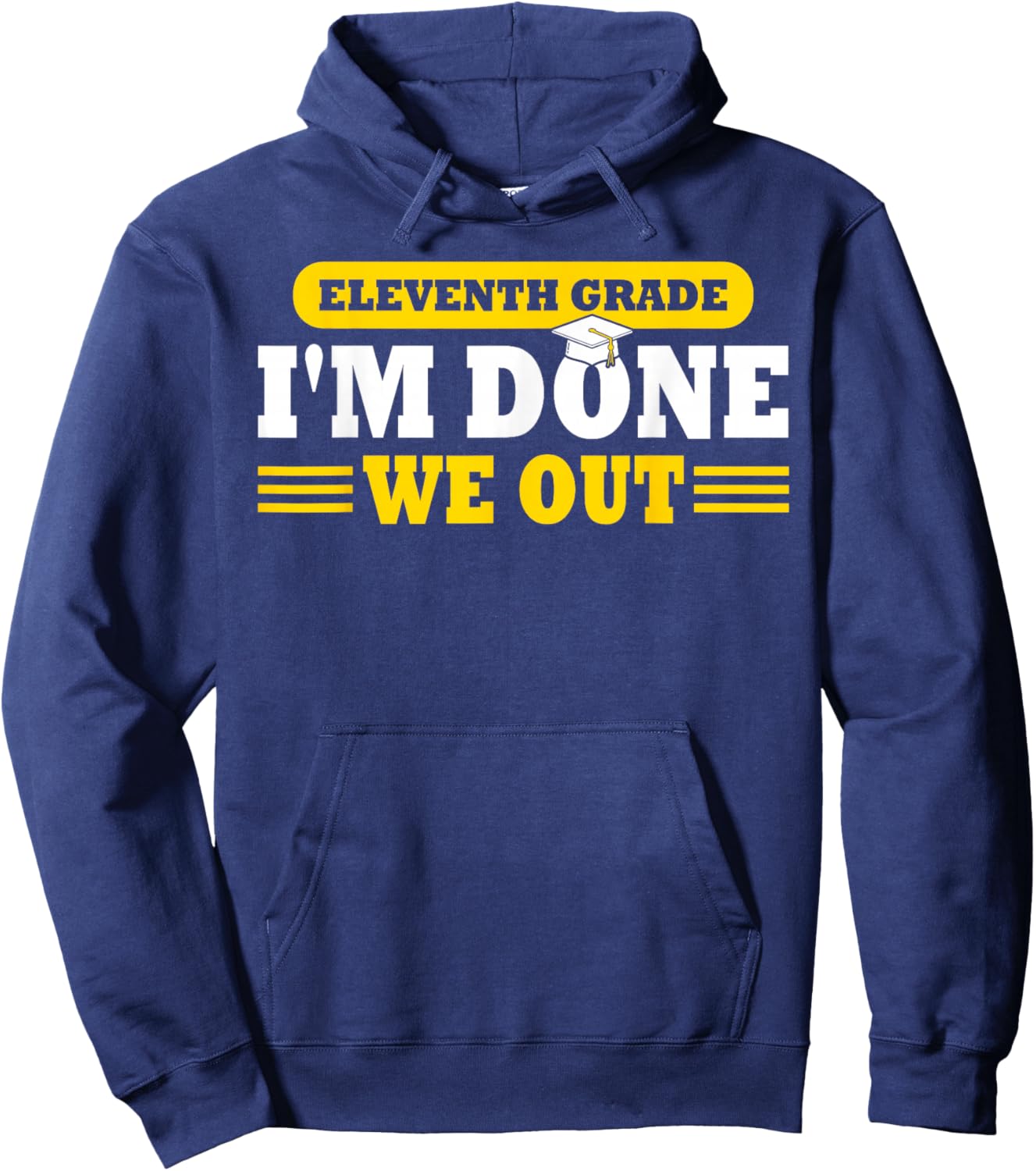11th Grade I'm Done We Out Funny Last Day School Graduate Hoodie - Hoodie | Navy
