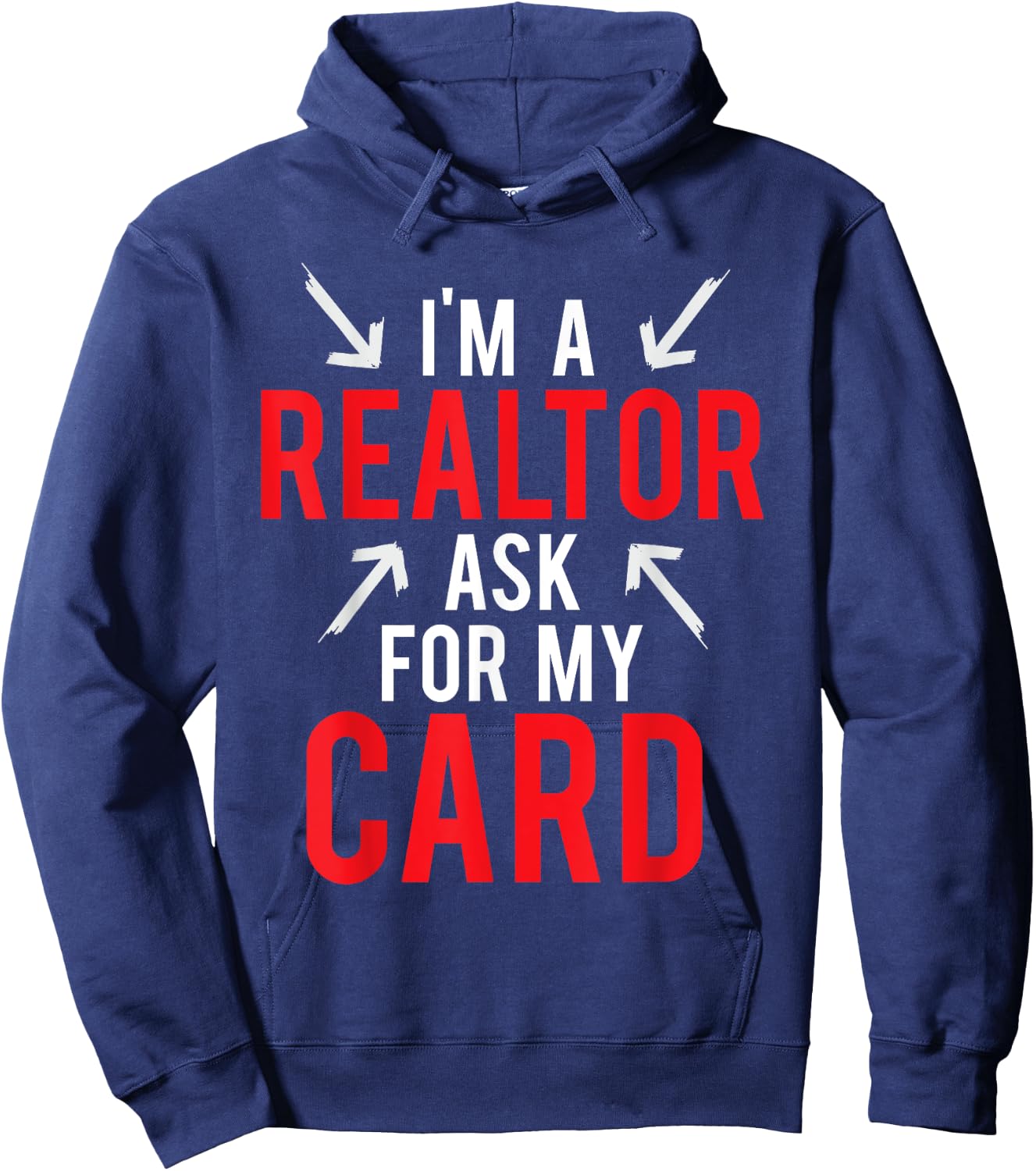 I'm A Realtor Ask For My Card Gift Design Real Estate Agent Hoodie - Hoodie | Navy