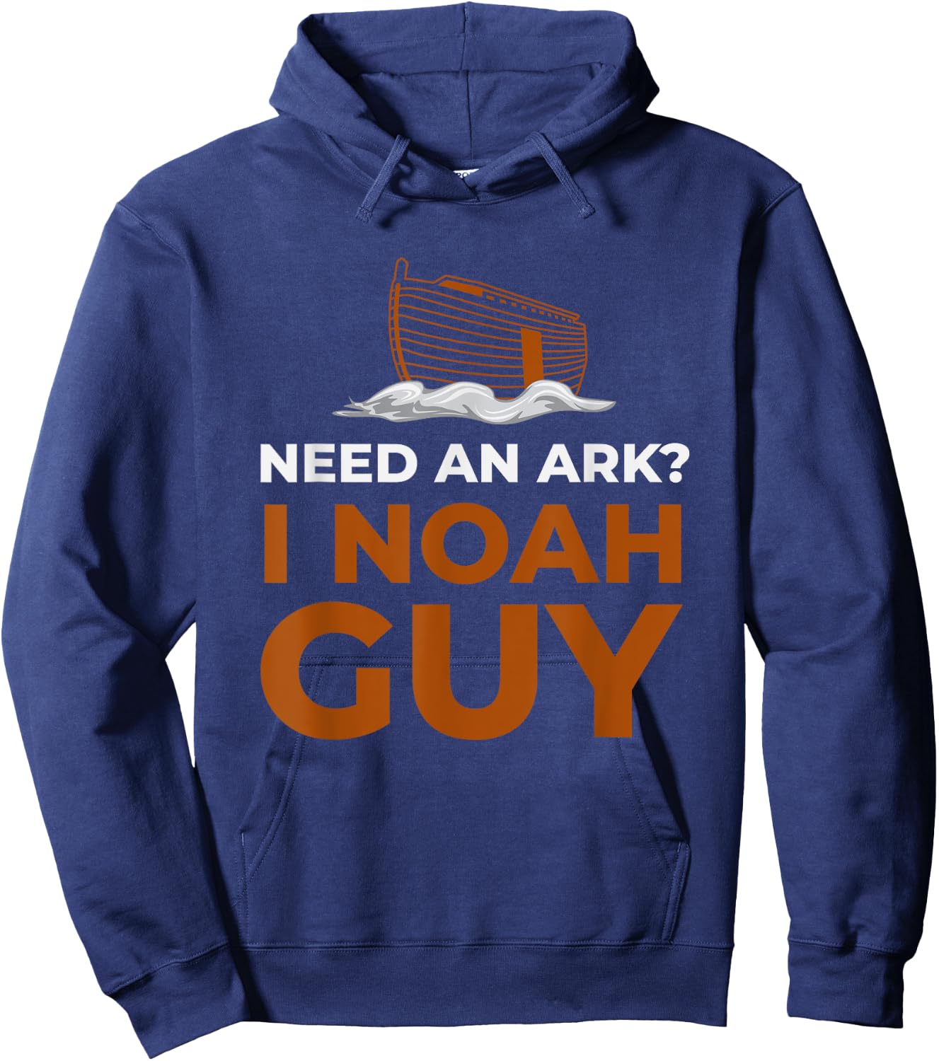 I Noah Guy Need An Ark Funny Pun Bible Joke Hoodie - Hoodie | Navy