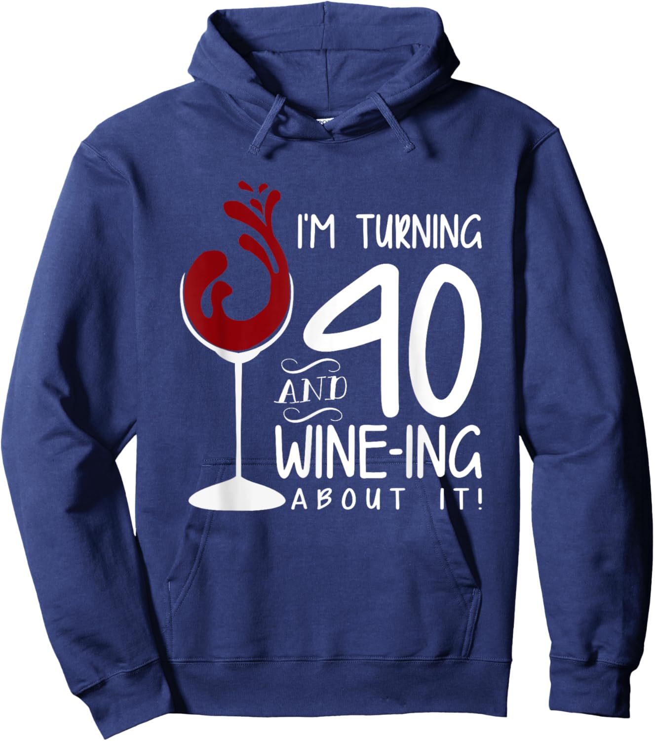 40th Birthday Turning 40 And Wine Ing About It Funny Wine Hoodie - Hoodie | Navy
