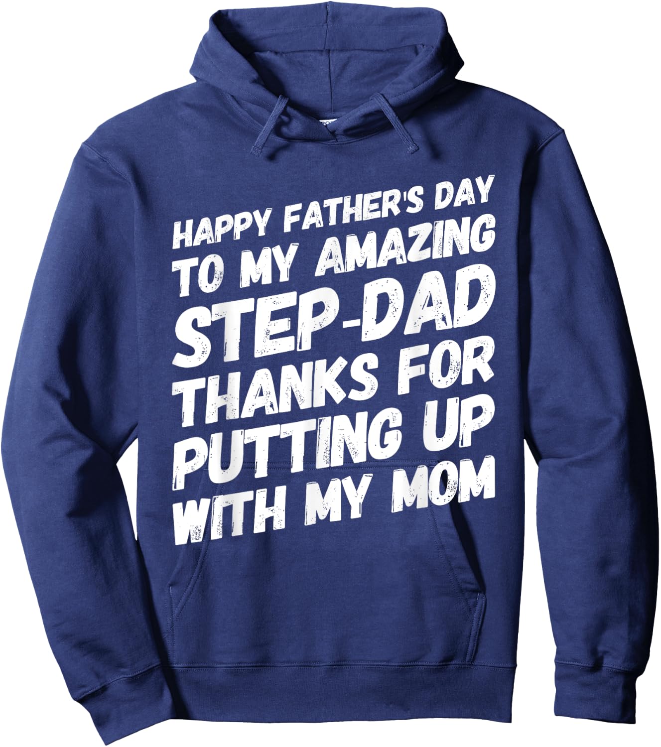 My Amazing Step-Dad Thanks For Putting Up With My Mom Hoodie - Hoodie | Navy