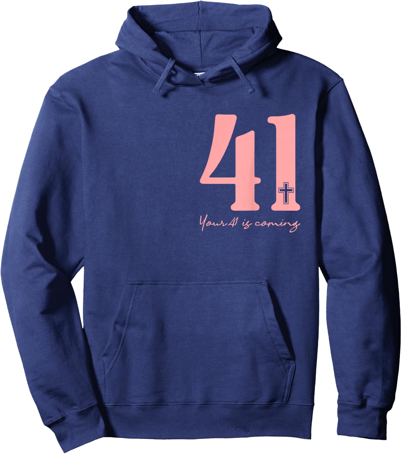 Your 41 Is Coming God Faith Christian (Front and Black) Hoodie - Hoodie | Navy