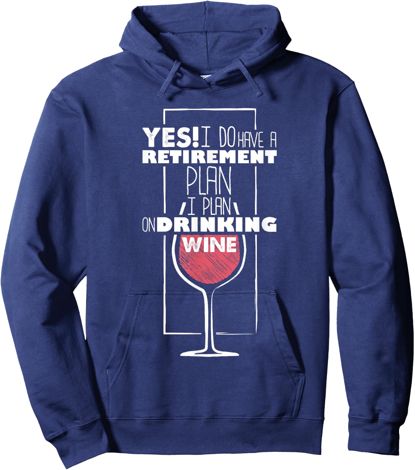 Yes I Do Have A Retirement Plan Drinking Wine Funny Hoodie - Hoodie | Navy