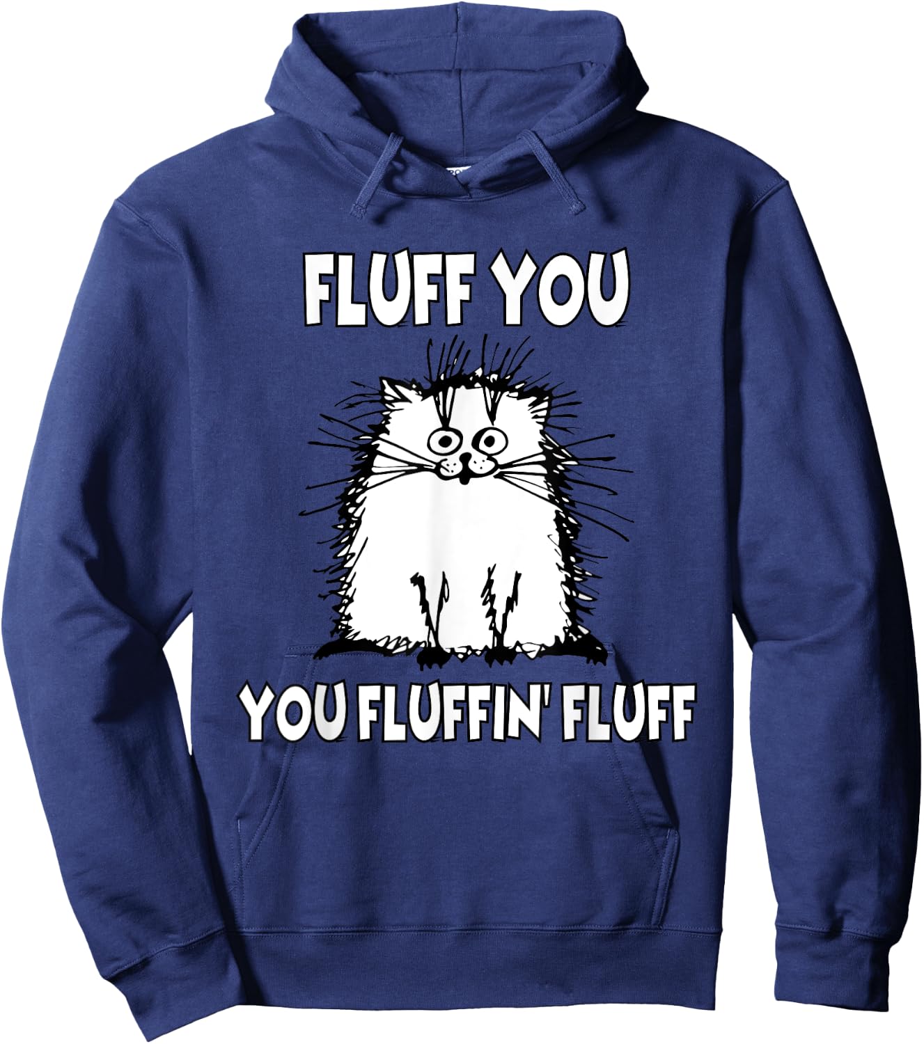 Fluff You You Fluffin' Fluff Funny Cat Hoodie - Hoodie | Navy
