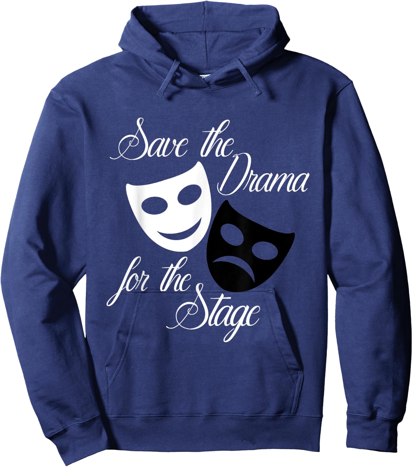 Save The Drama For The Stage Funny Acting Theater Hoodie - Hoodie | Navy