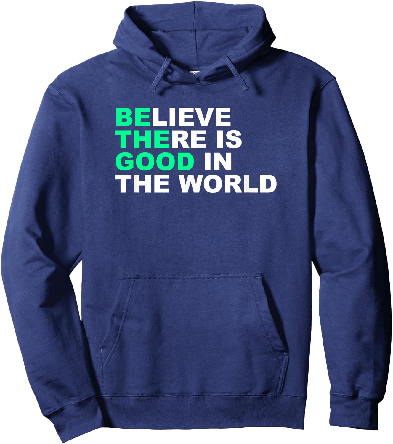 Believe There Is Good In The World Positive Message Hoodie - Hoodie | Navy