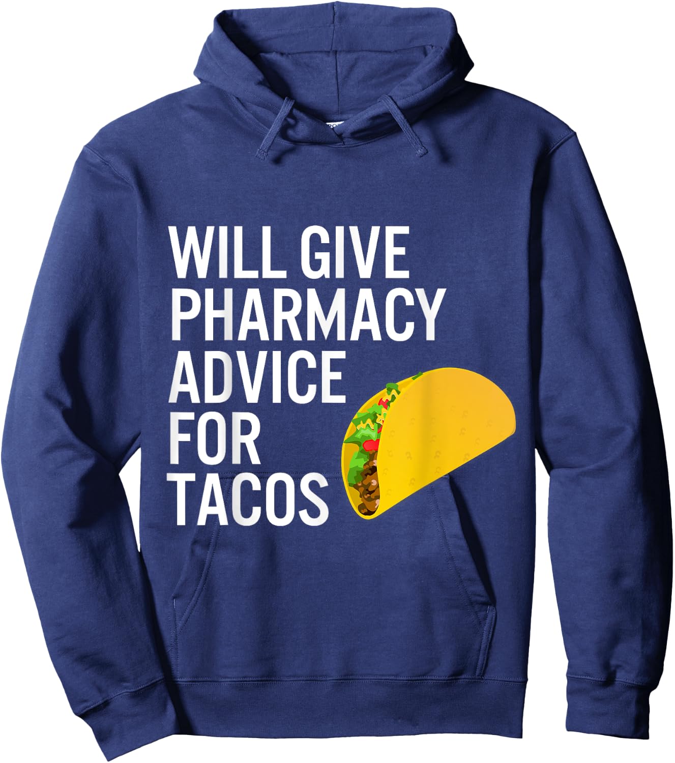 Pharmacy Technician Pharmacist Gift -Advice for Tacos Hoodie - Hoodie | Navy