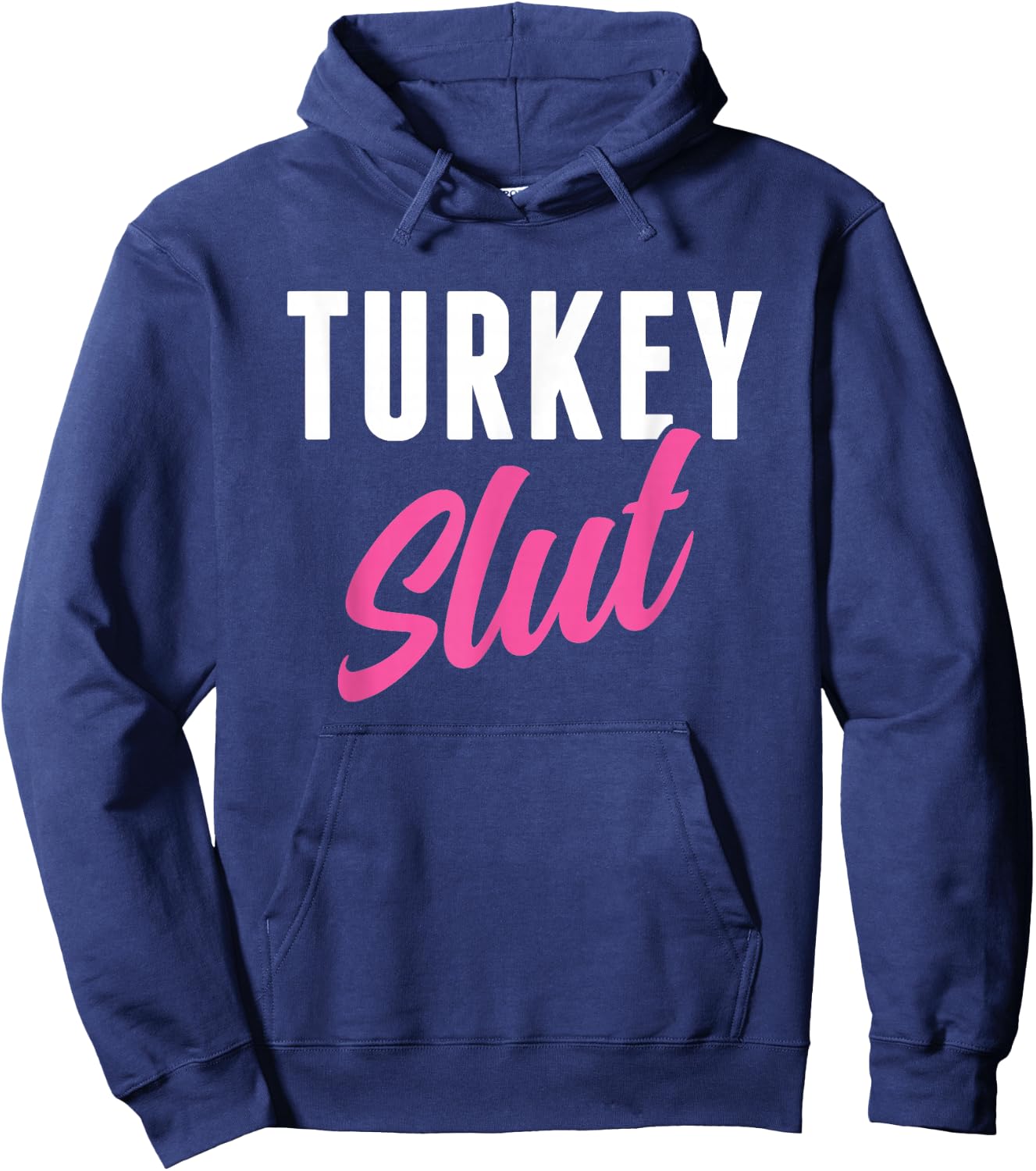 Funny Turkey Slut Thanksgiving Men Women Turkey Lover Hoodie - Hoodie | Navy