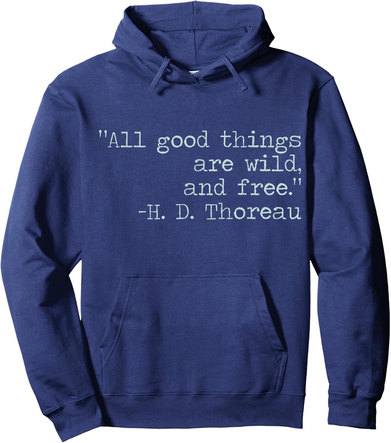 Henry David Thoreau All Good Things Are Wild and Free Quote Hoodie - Hoodie | Navy