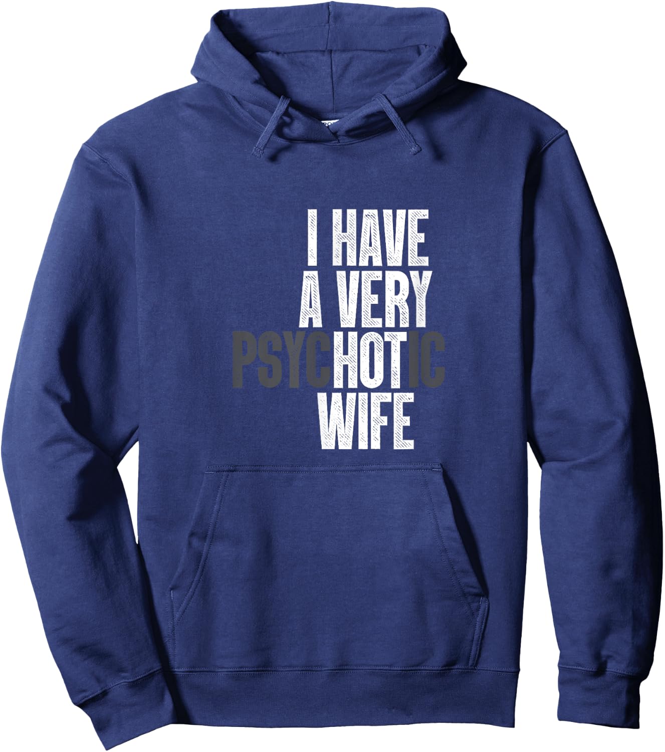 I Have A Very Psychotic Hot Wife Funny Husband Fun Hoodie - Hoodie | Navy