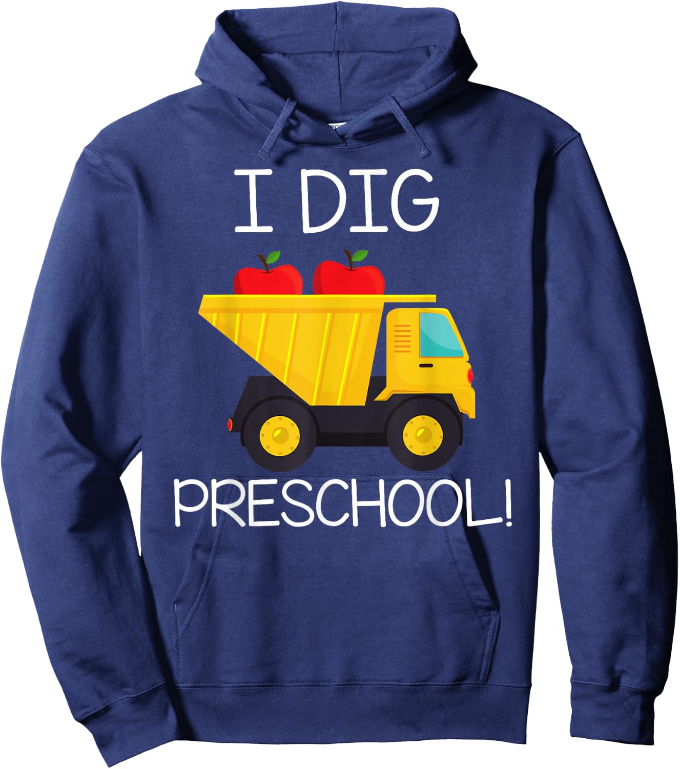 Back to School Shirt I Dig Preschool Dump Truck Boys Girls Hoodie - Hoodie | Navy