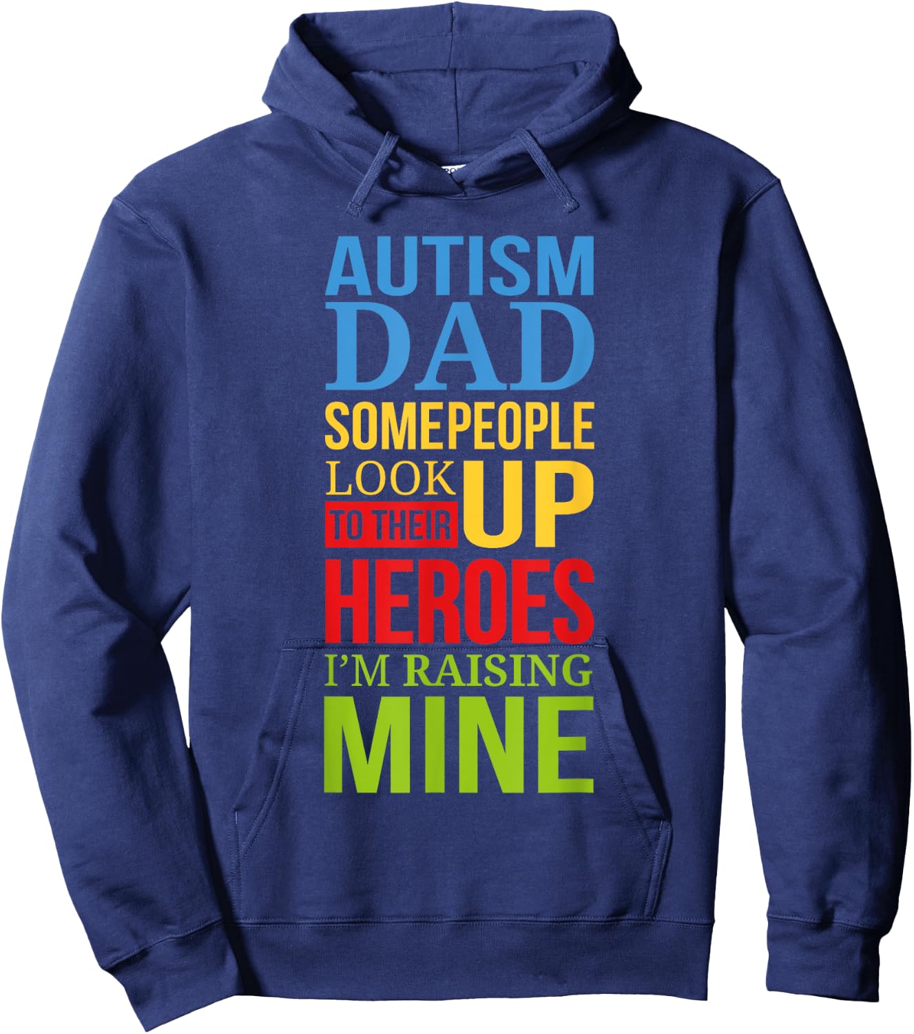 Autism Dad People Look Up Their Heroes Raising Mine Hoodie - Hoodie | Navy