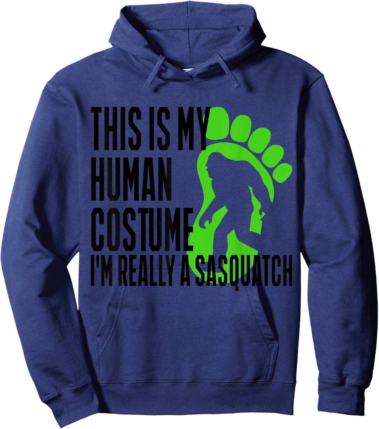 Funny Shirt This Is My Human Costume I'm Really A Sasquatch Hoodie - Hoodie | Navy