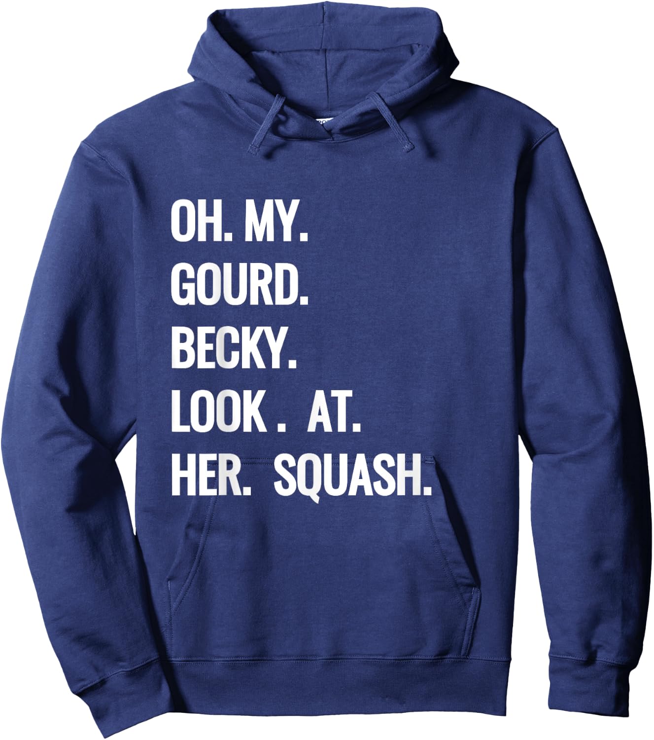 Oh My Gourd Becky Look at Her Squash Funny Fall Puns Memes Hoodie - Hoodie | Navy