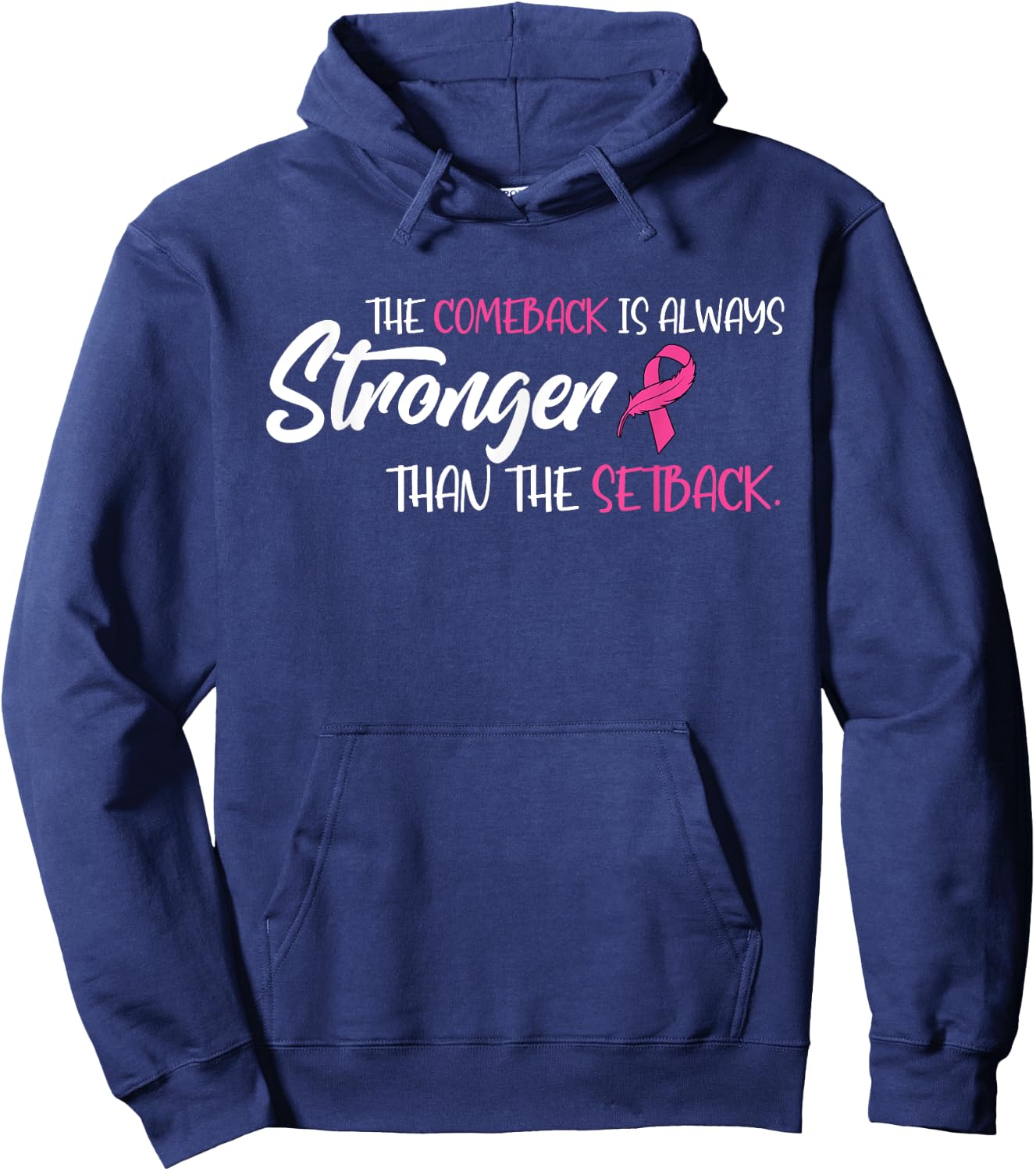 Breast Cancer The Comeback Is Always Stronger Than Setback Hoodie - Hoodie | Navy