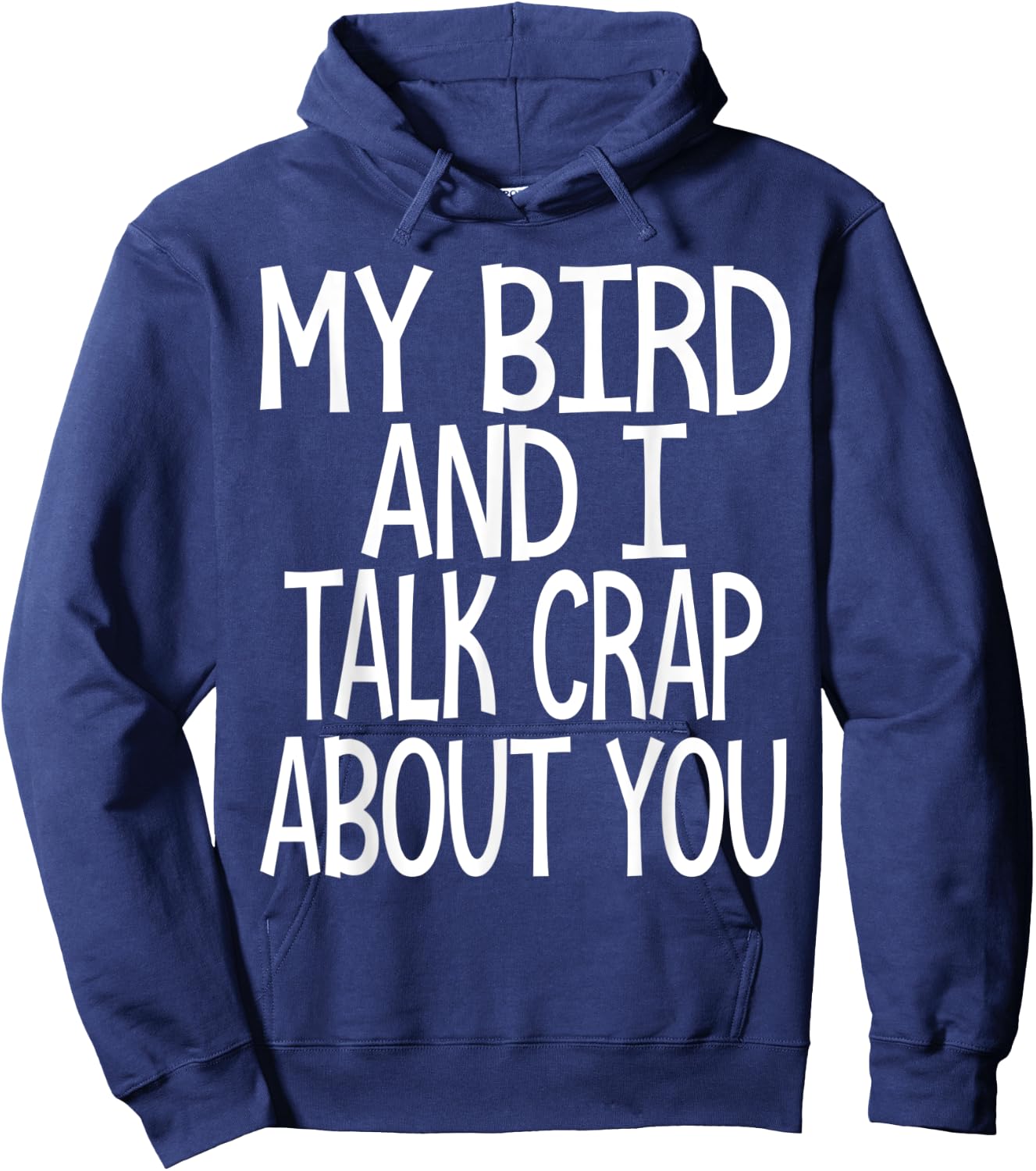 My bird and I talk crap about you funny birds owner lover Hoodie - Hoodie | Navy