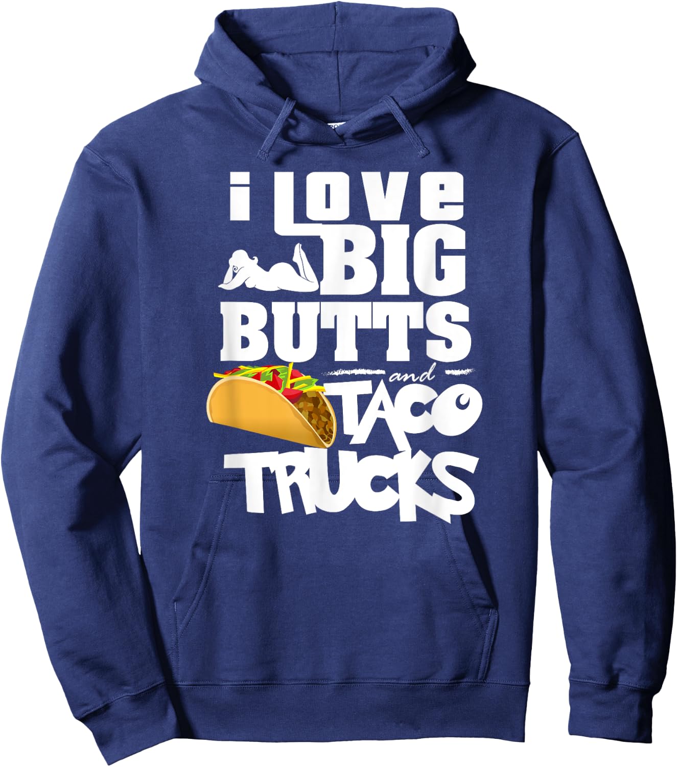 I Love Big Butts And Taco Trucks Shirt | Best Taco Gift Hoodie - Hoodie | Navy