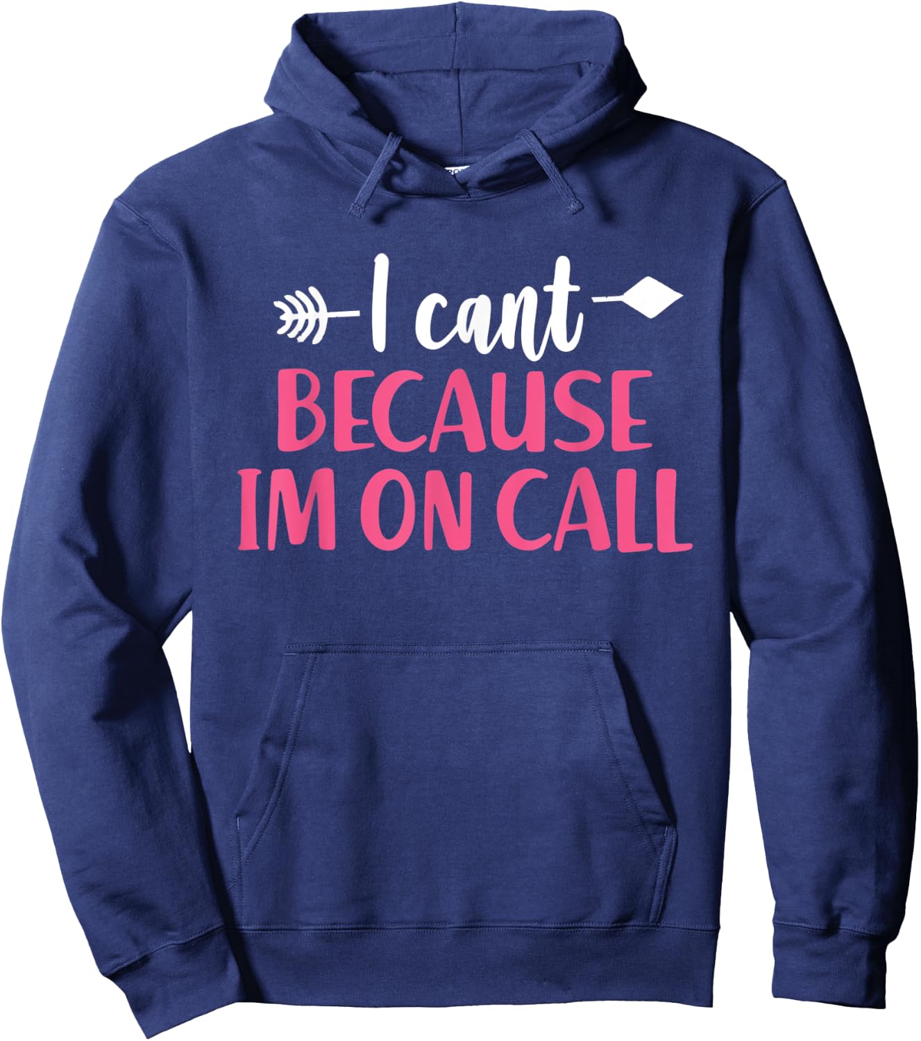 I Can't Because I'm On Call - Funny Emergency Services Hoodie - Hoodie | Navy