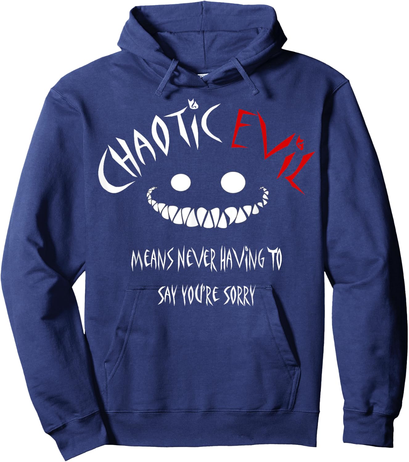 Chaotic Evil Means Never Having To Say Your Sorry Shirt Hoodie - Hoodie | Navy