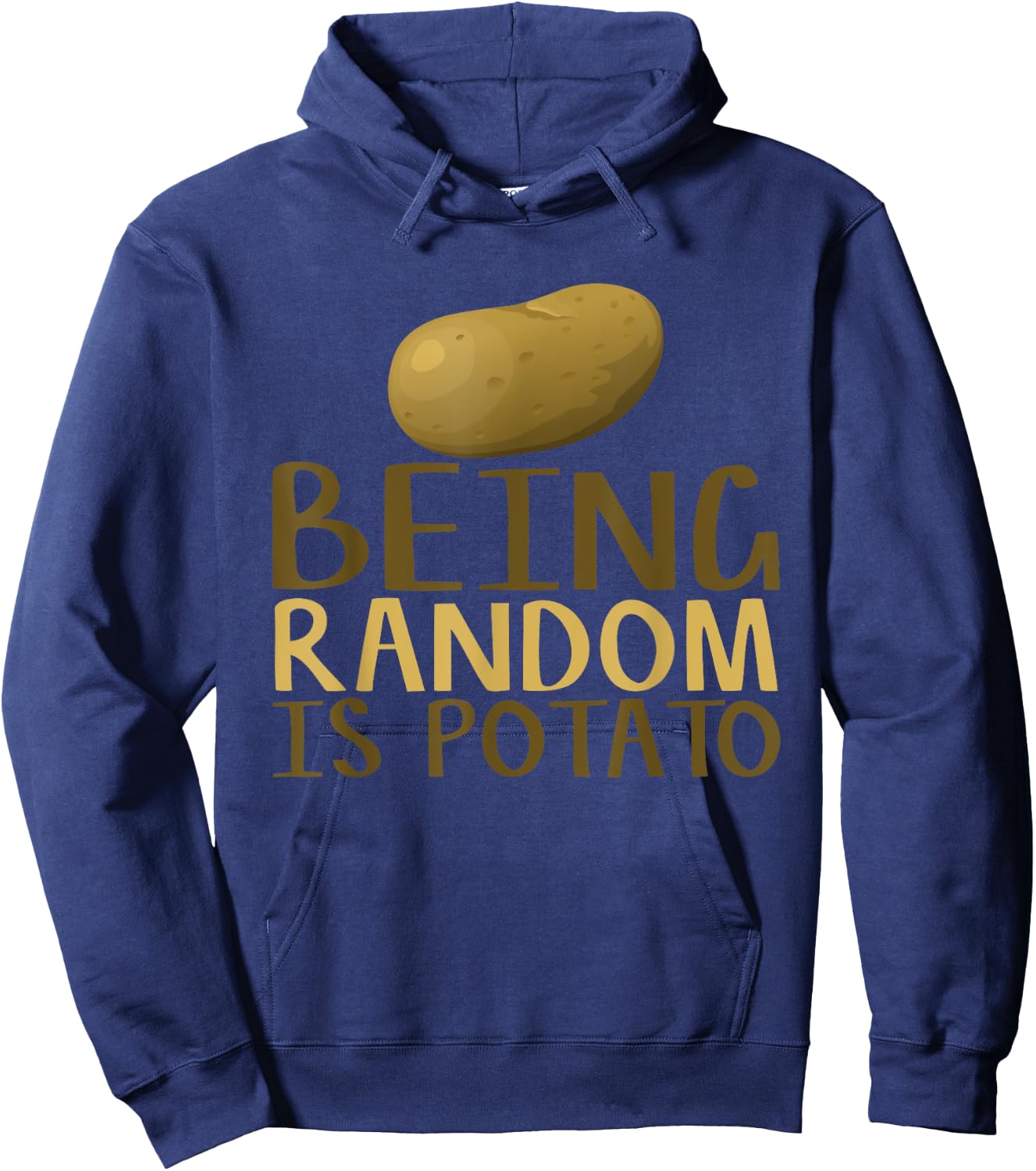 Humorous Being Random Is Potato Funny Saying Hoodie - Hoodie | Navy