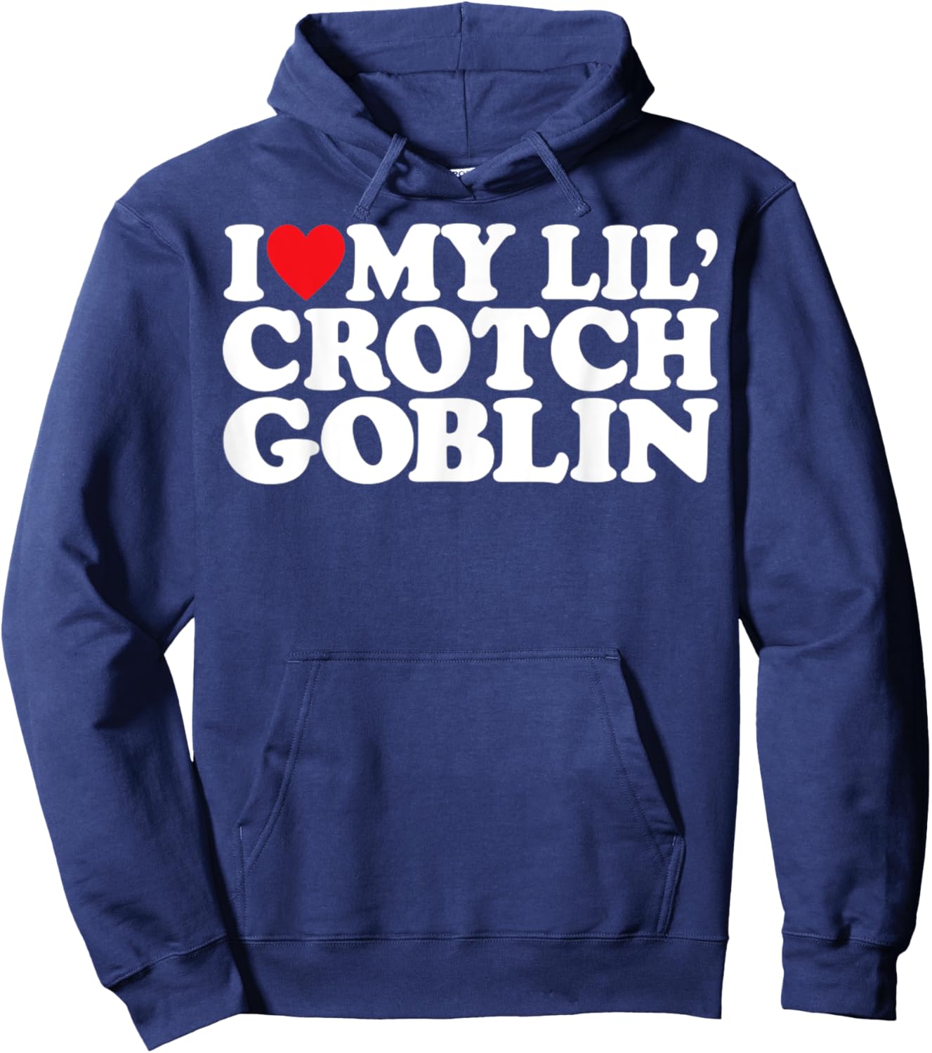 I Love Little Crotch Goblin Funny Retro Meme Sarcastic Mom Hoodie - Hoodie | Navy