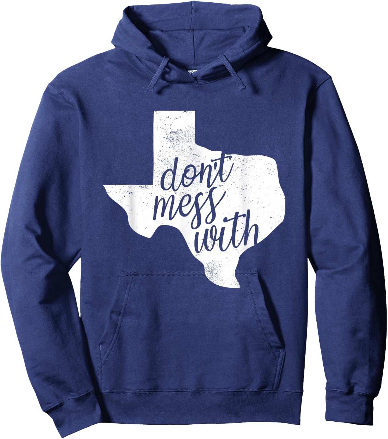 Don't Mess With for Texas Men and Women Hoodie - Hoodie | Navy