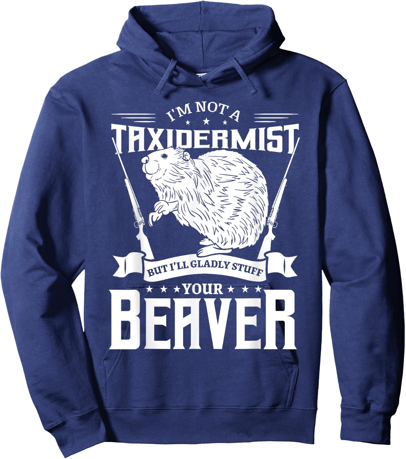 I'm Not A Taxidermist Hunting Beaver Riffle Hunter Short Sleeve Hoodie - Hoodie | Navy
