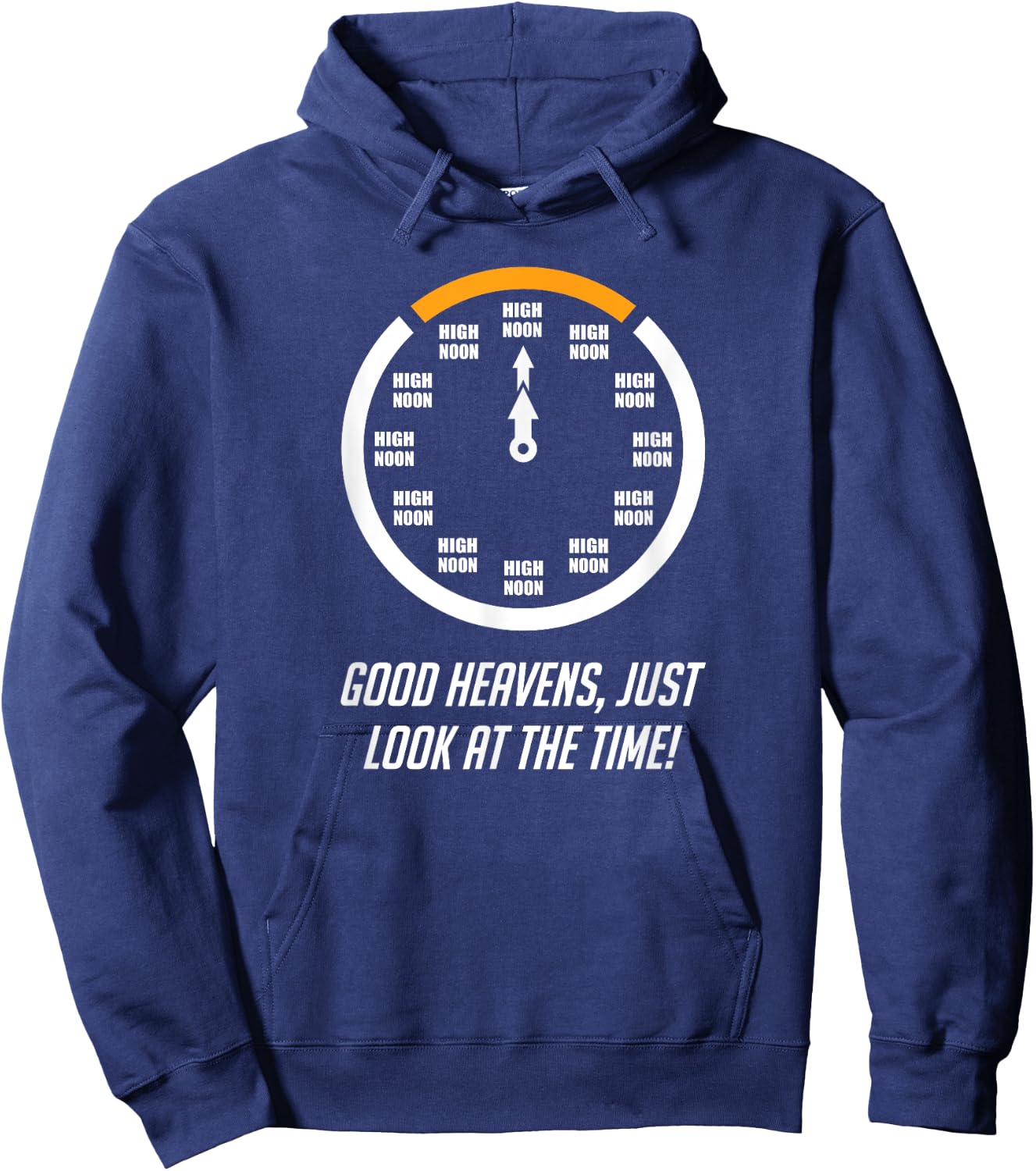 Good Heavens, Just Look At The Time! High Noon Funny Hoodie - Hoodie | Navy