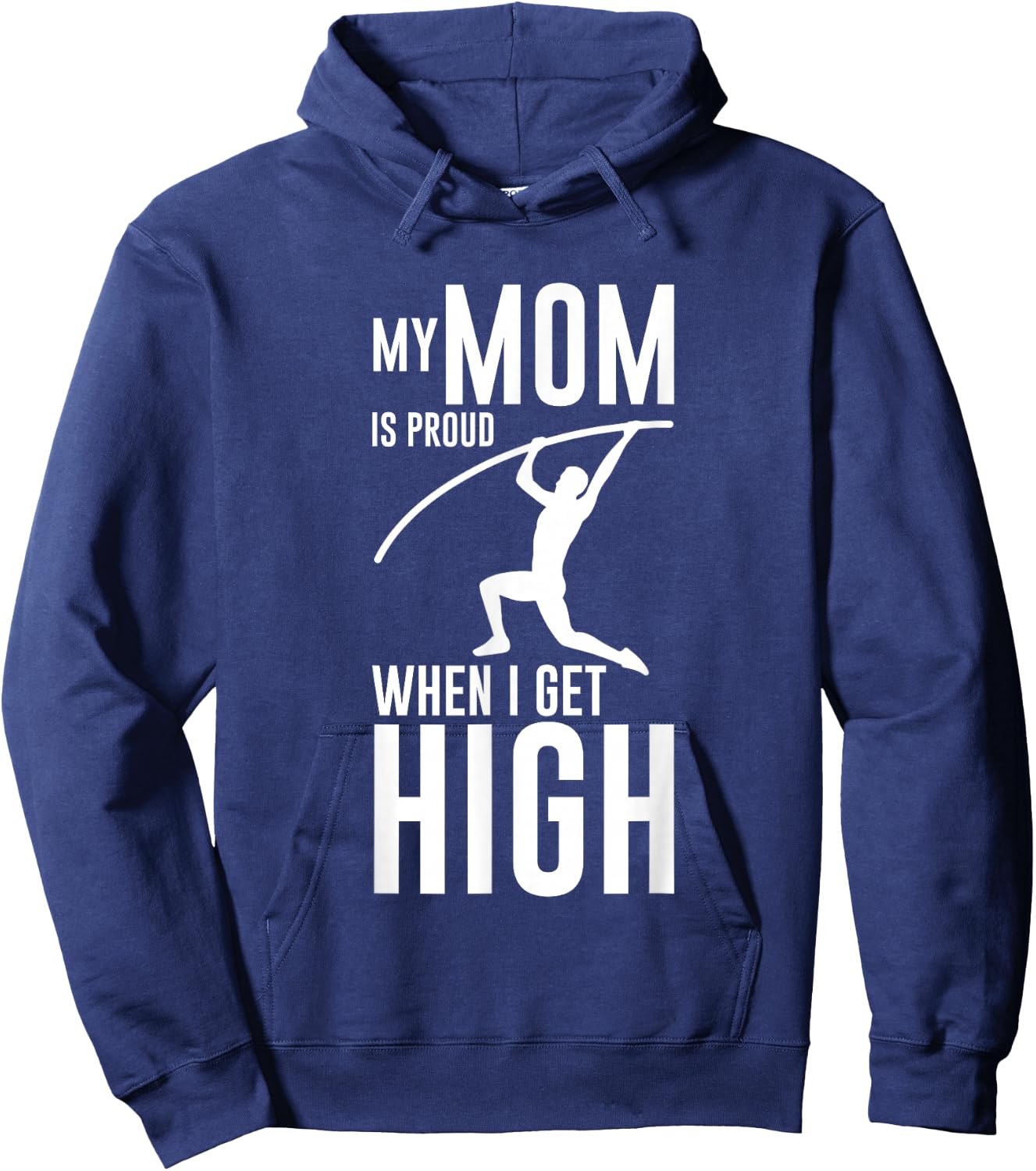 My Mom Is Proud When I Get High Pole Vault Track Hoodie - Hoodie | Navy