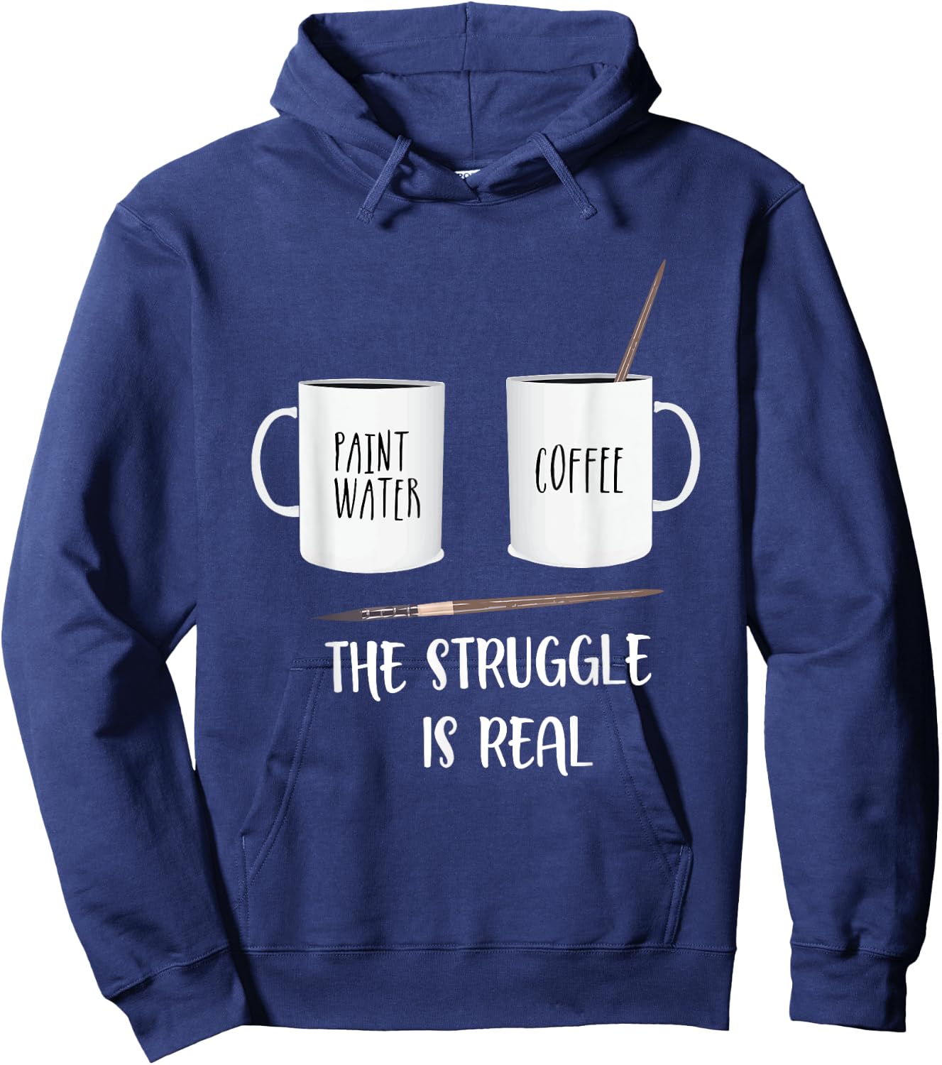 Funny Saying The Struggle is Real Paint Coffee Men Women Hoodie - Hoodie | Navy
