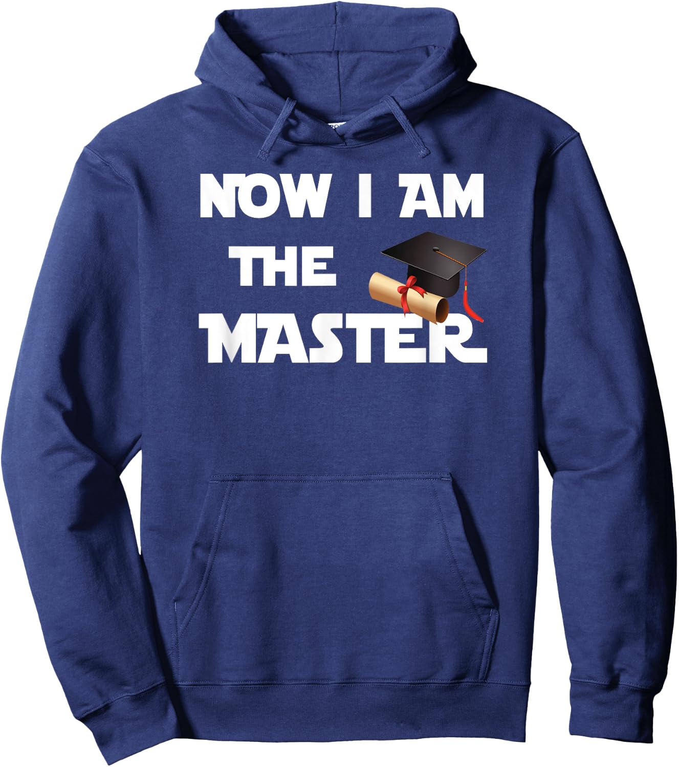 Masters Graduation Gift Shirt, Now I Am The Master Hoodie - Hoodie | Navy