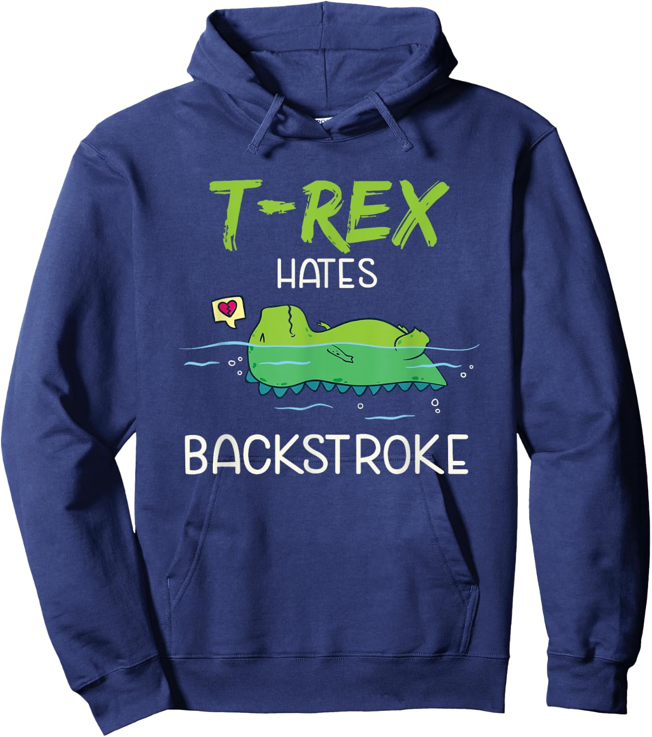 T-Rex Hates Backstroke Funny Swimming Dinosaur Gift Hoodie - Hoodie | Navy