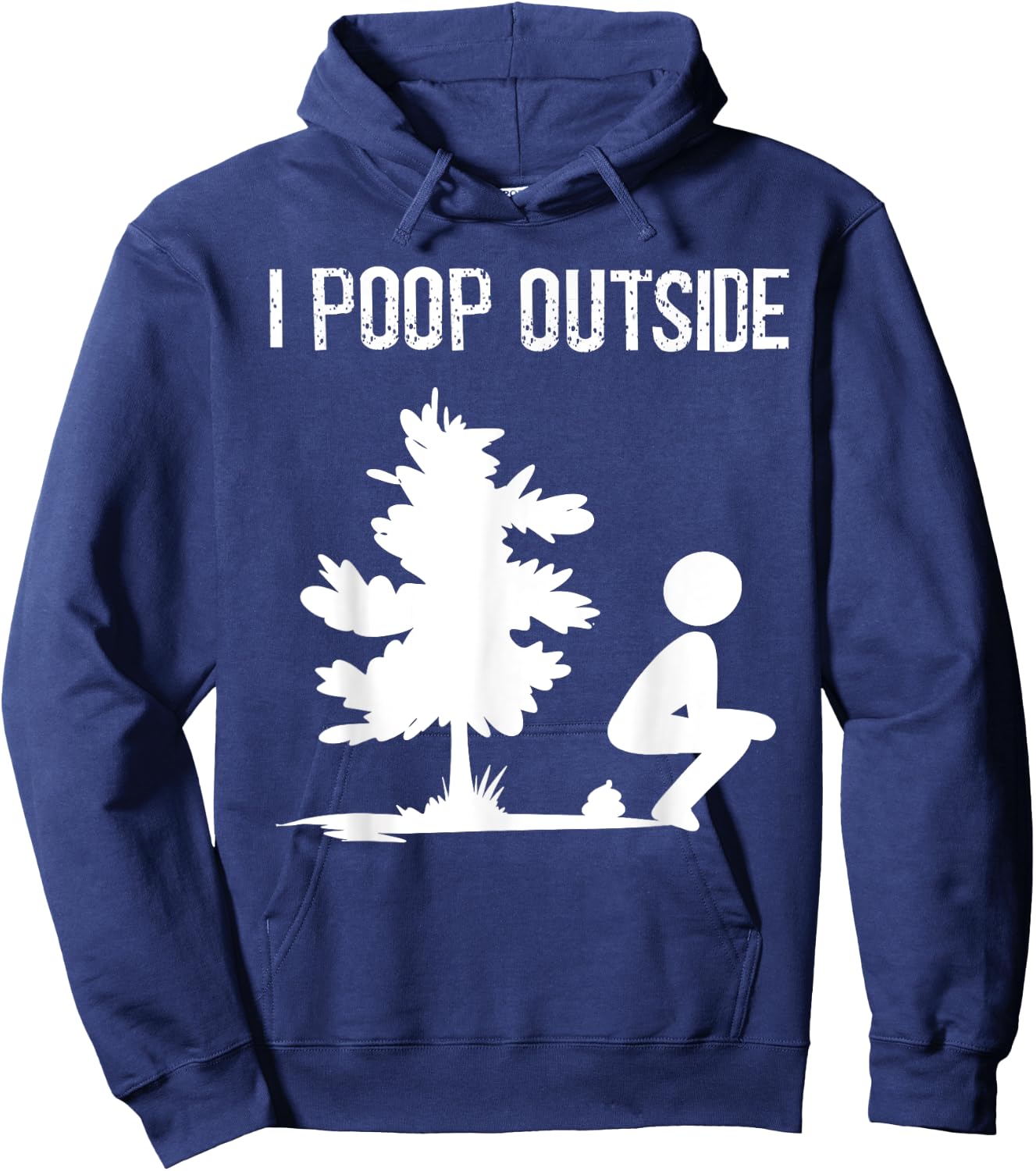 Cool I Poop Outside Funny Outdoor Male Pooping Camping Gift Hoodie - Hoodie | Navy