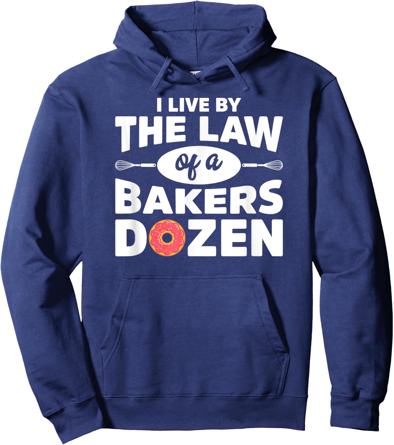 I Live by The Law Of A Bakers Dozen Novelty Hoodie - Hoodie | Navy