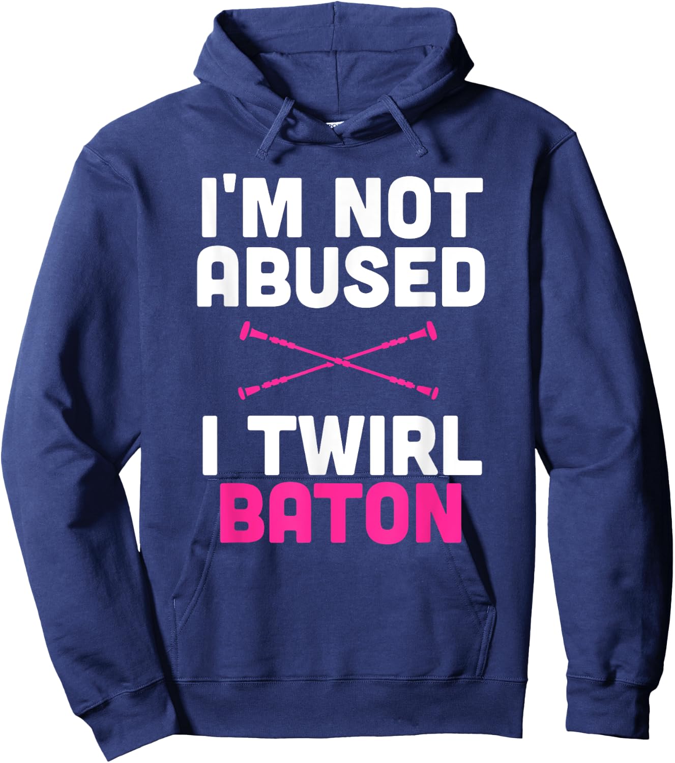 I'm Not Abused I Twirl Baton Funny Sayings Shirt for Girls Hoodie - Hoodie | Navy