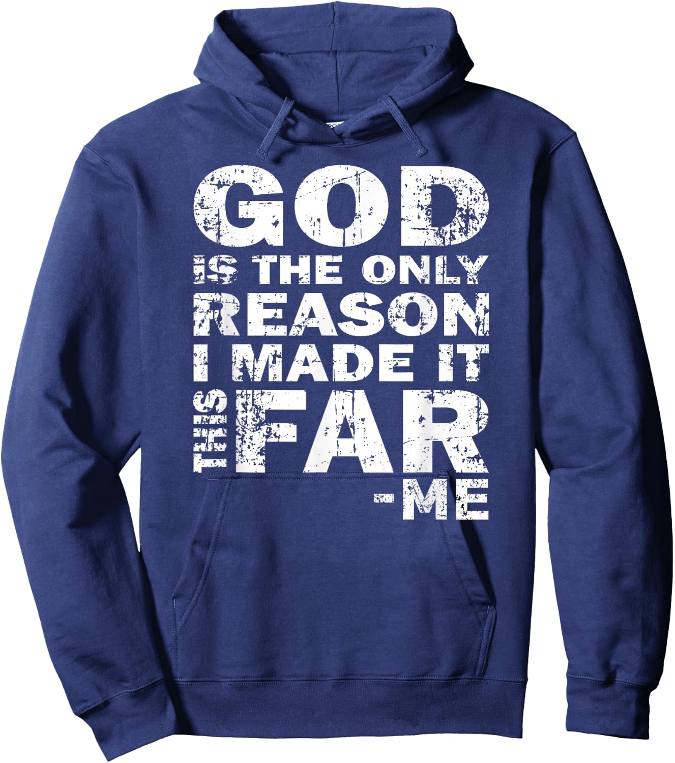 God Is The Only Reason I Made It This Far - Christian Shirt Hoodie - Hoodie | Navy