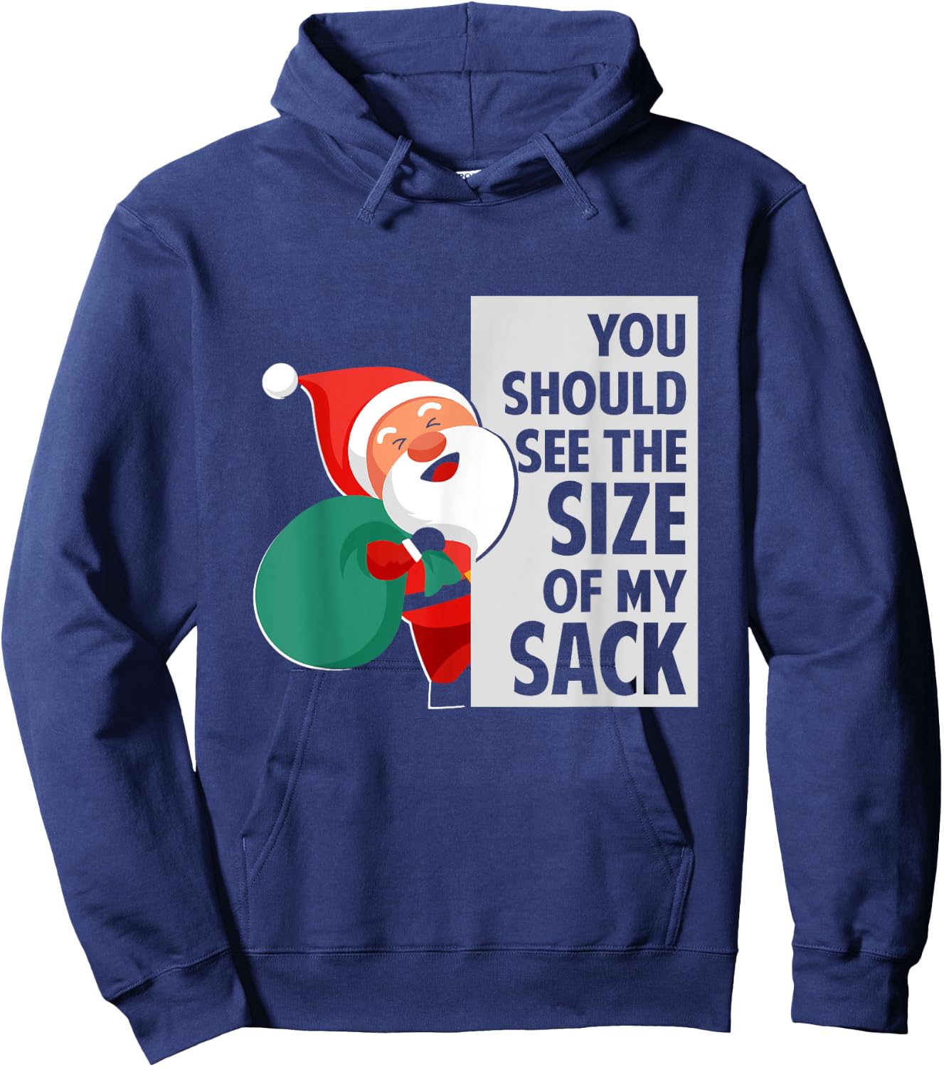 You Should See The Size Of My Sack Funny Santa Christmas Hoodie - Hoodie | Navy
