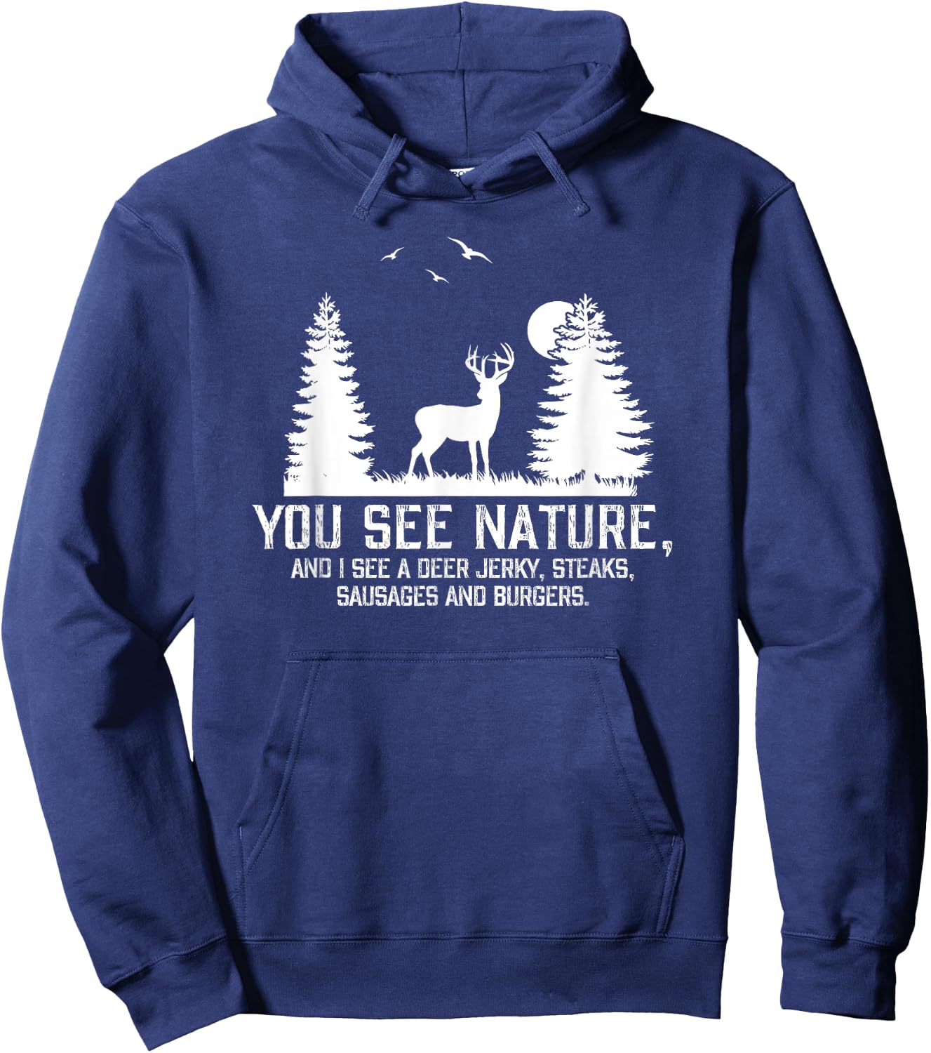Gifts For Hunters Men You See Nature Funny Deer Hunting Hoodie - Hoodie | Navy