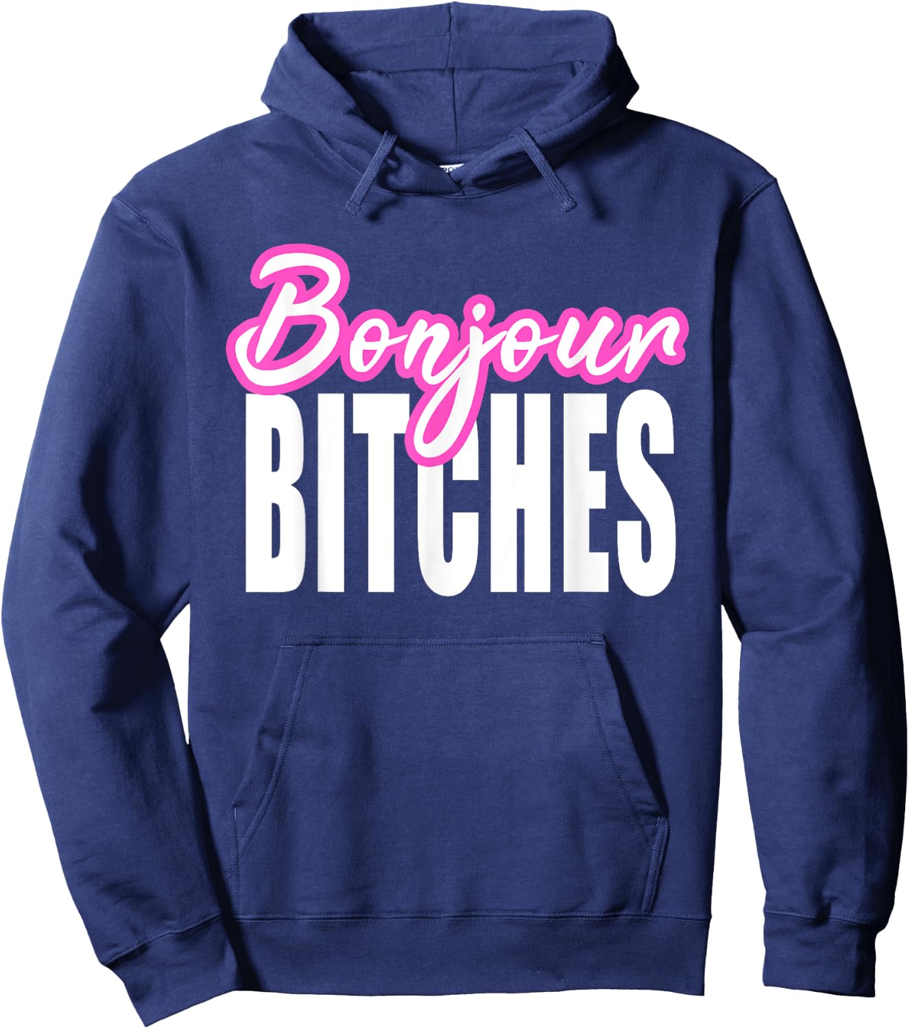Bonjour Bitches Funny French Hello Sarcastic Quote Hoodie - Hoodie | Navy