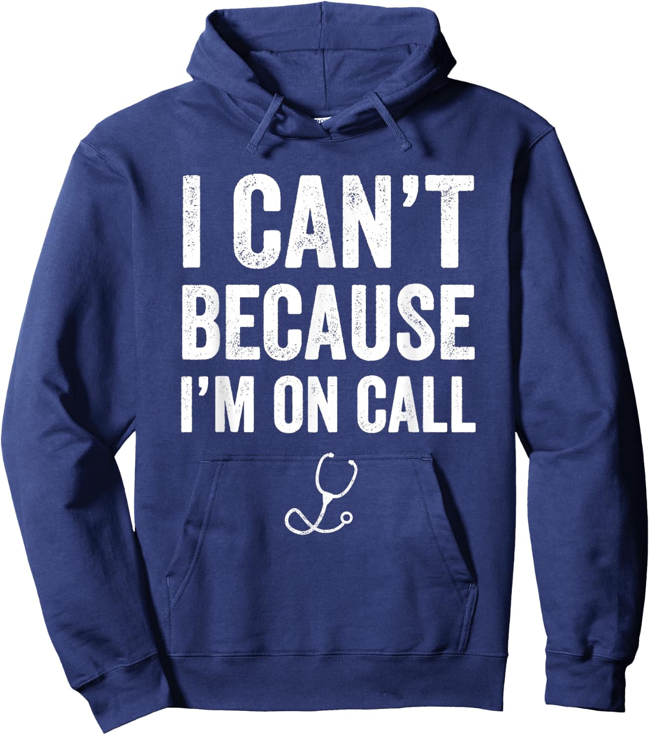 I Can't Because I'm On Call - Funny Doctor Gift Hoodie - Hoodie | Navy